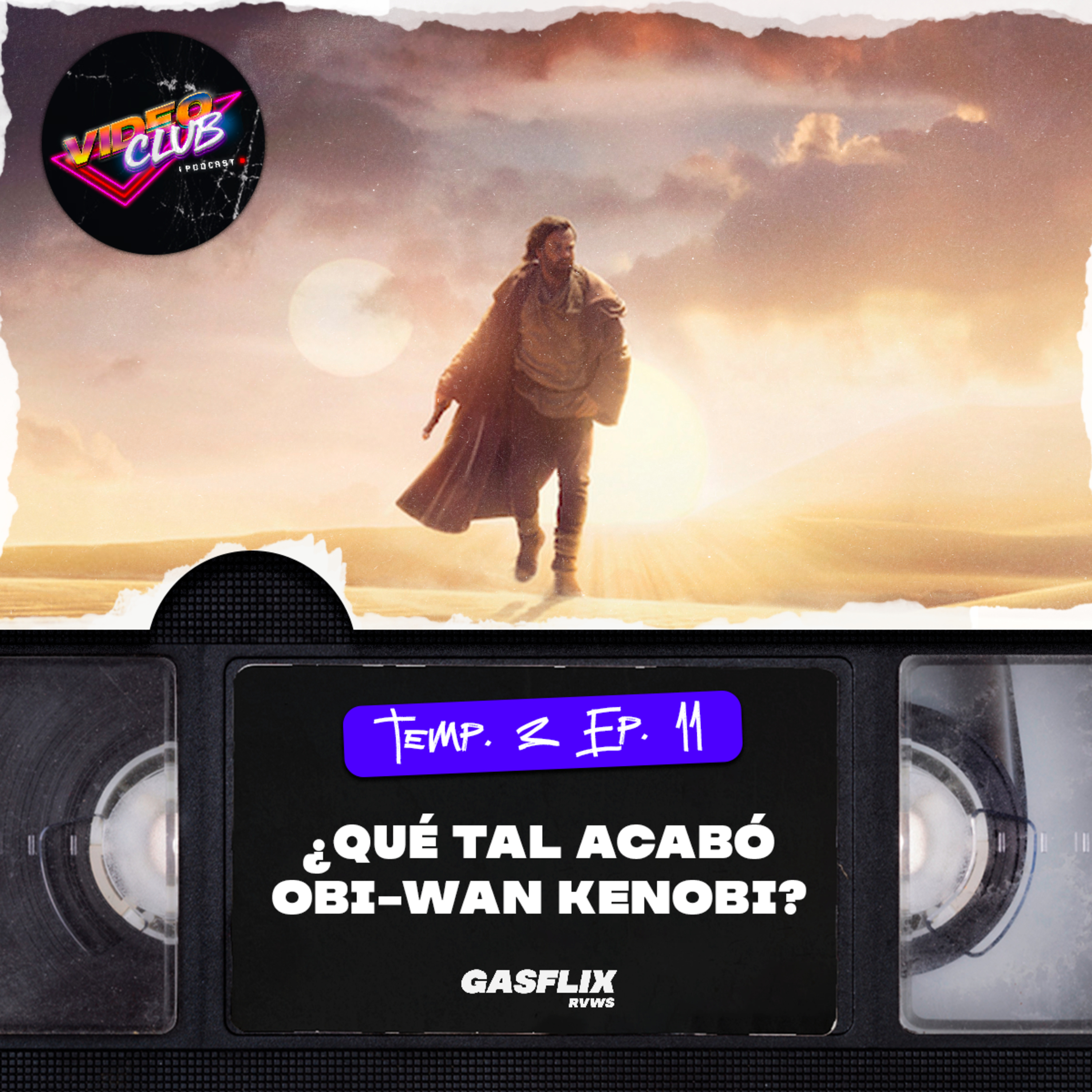 ¿QUÉ TAL ACABÓ OBI-WAN KENOBI? - VIDEOCLUB PODCAST TEMA 2 EP. 11 episode artwork