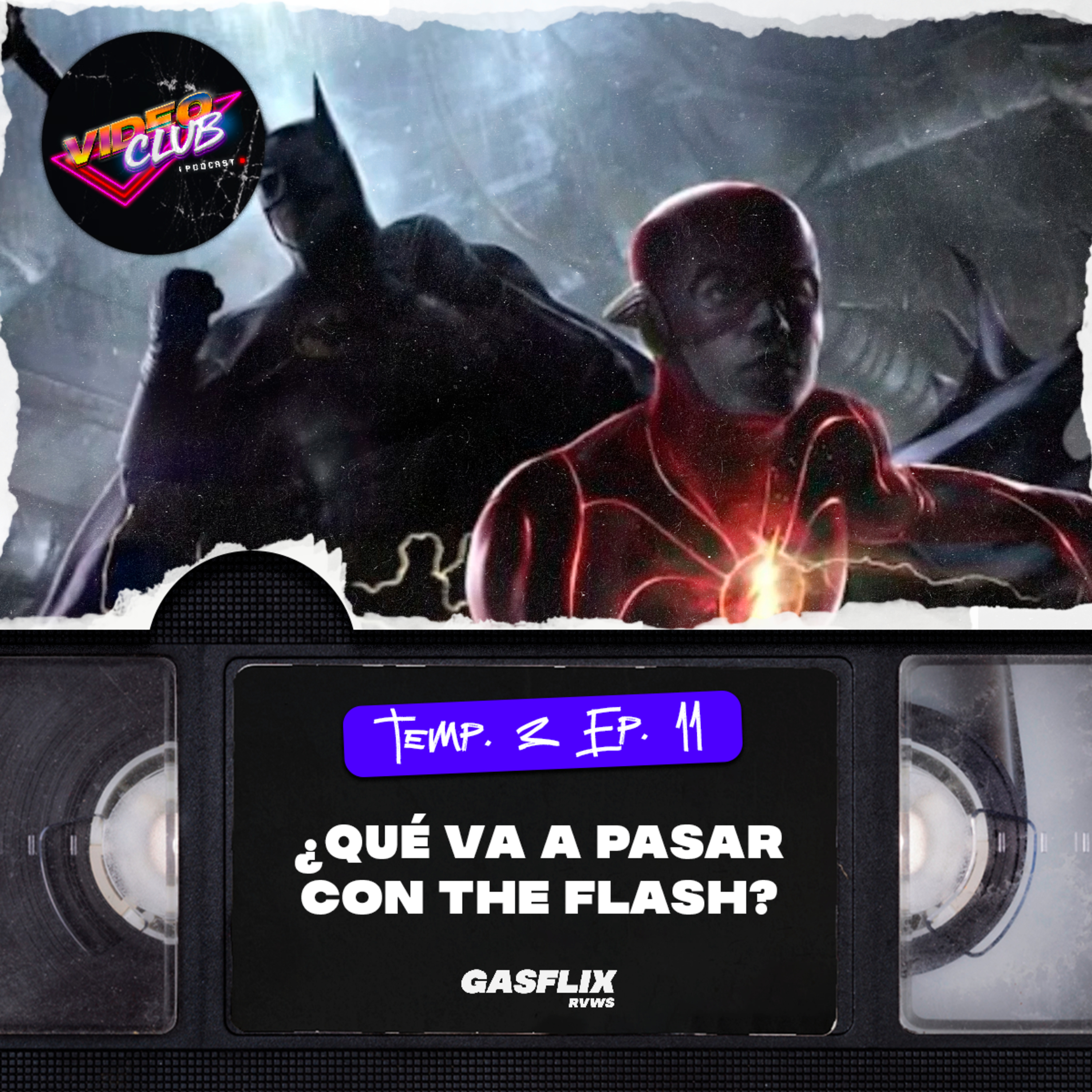 ¿QUÉ VA A PASAR CON THE FLASH? - VIDEOCLUB PODCAST TEMA 5 EP. 11 episode artwork