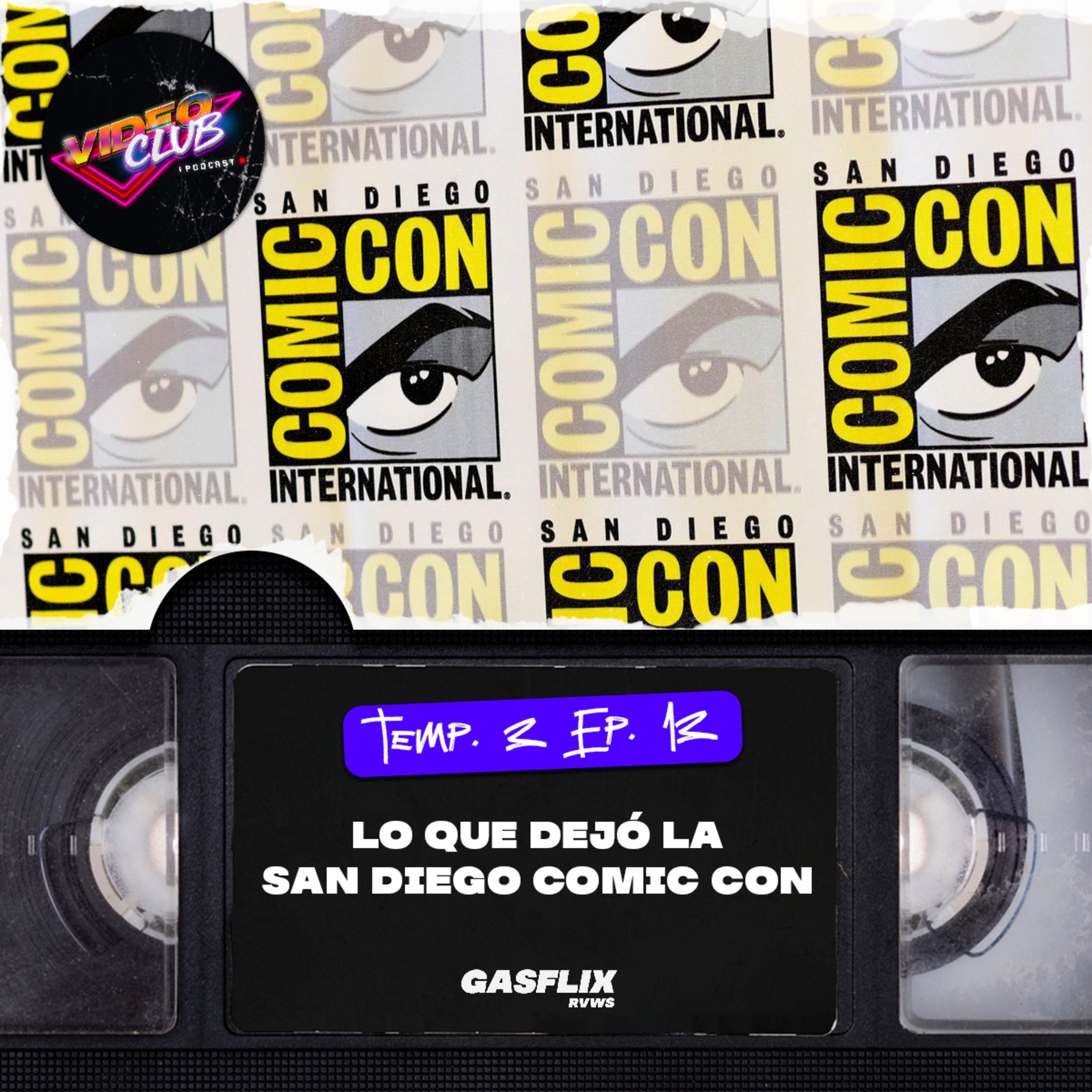 LO QUE NOS DEJÓ LA COMIC-CON DE SAN DIEGO - VIDEOCLUB PODCAST TEMA 2 EP. 13 episode artwork