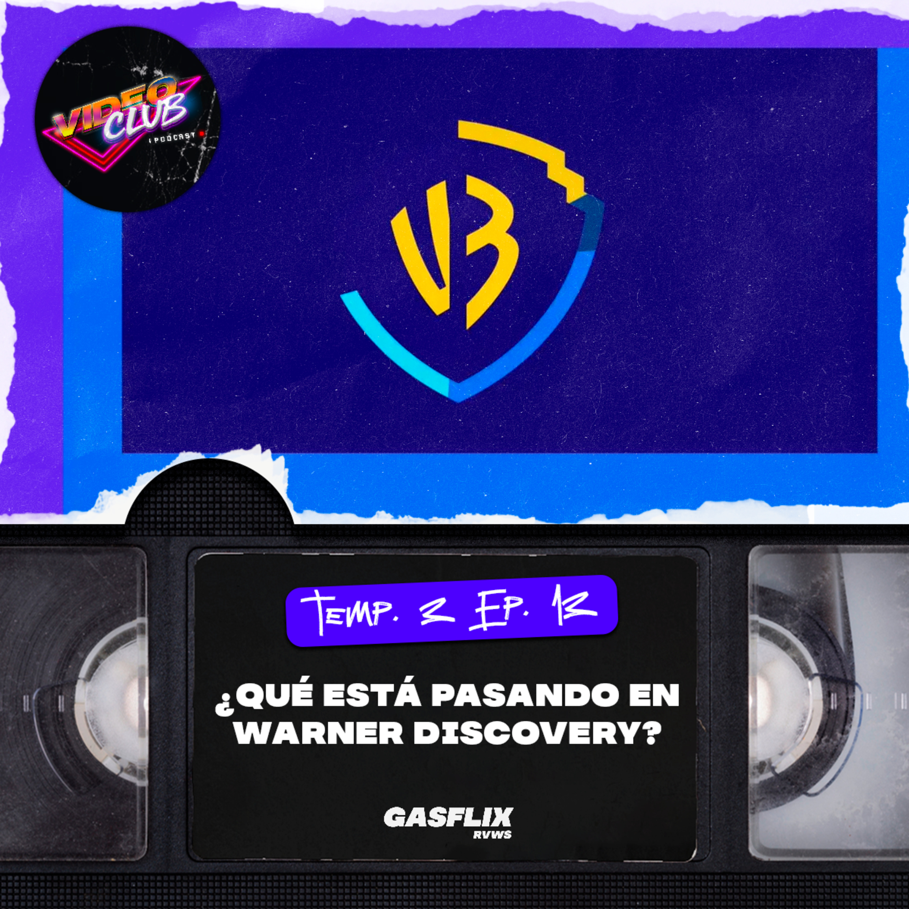 ¿QUÉ ESTA PASANDO EN WARNER BROS. DISCOVERY? PARTE 2 - VIDEOCLUB PODCAST TEMA 3 EP. 13 episode artwork