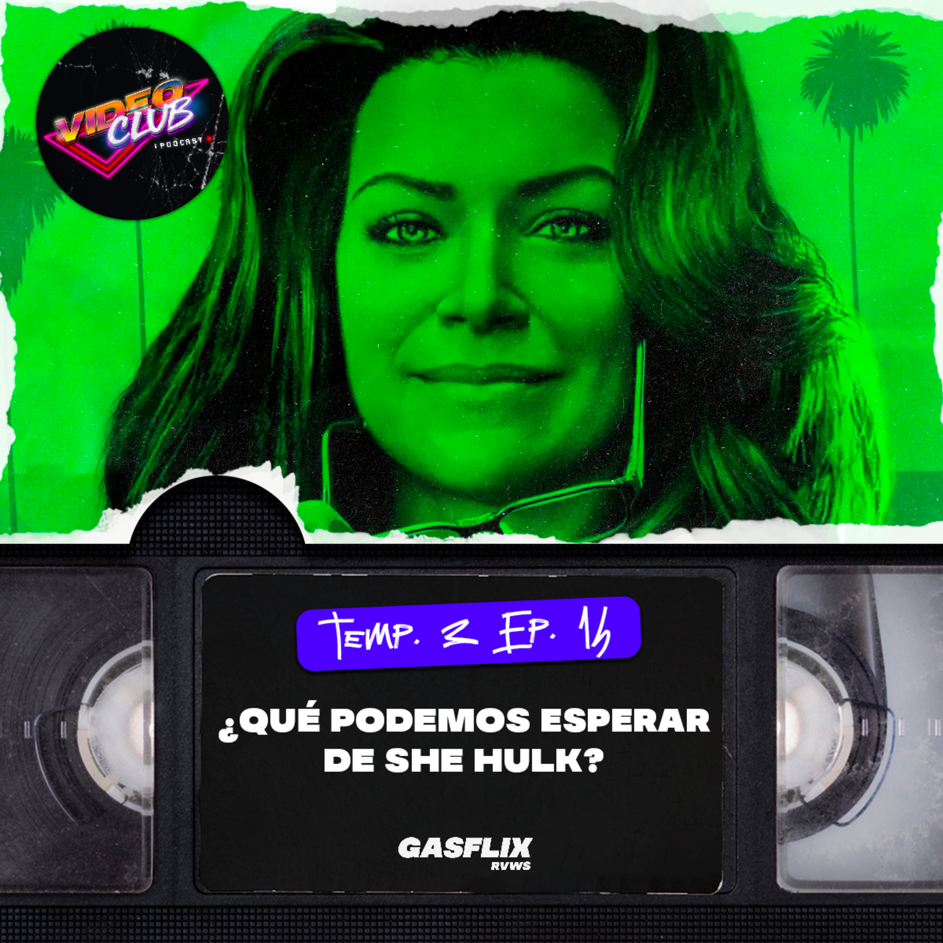 ¿QUÉ PODEMOS ESPERAR DE SHE HULK? - VIDEOCLUB PODCAST TEMA 1 EP. 14 episode artwork