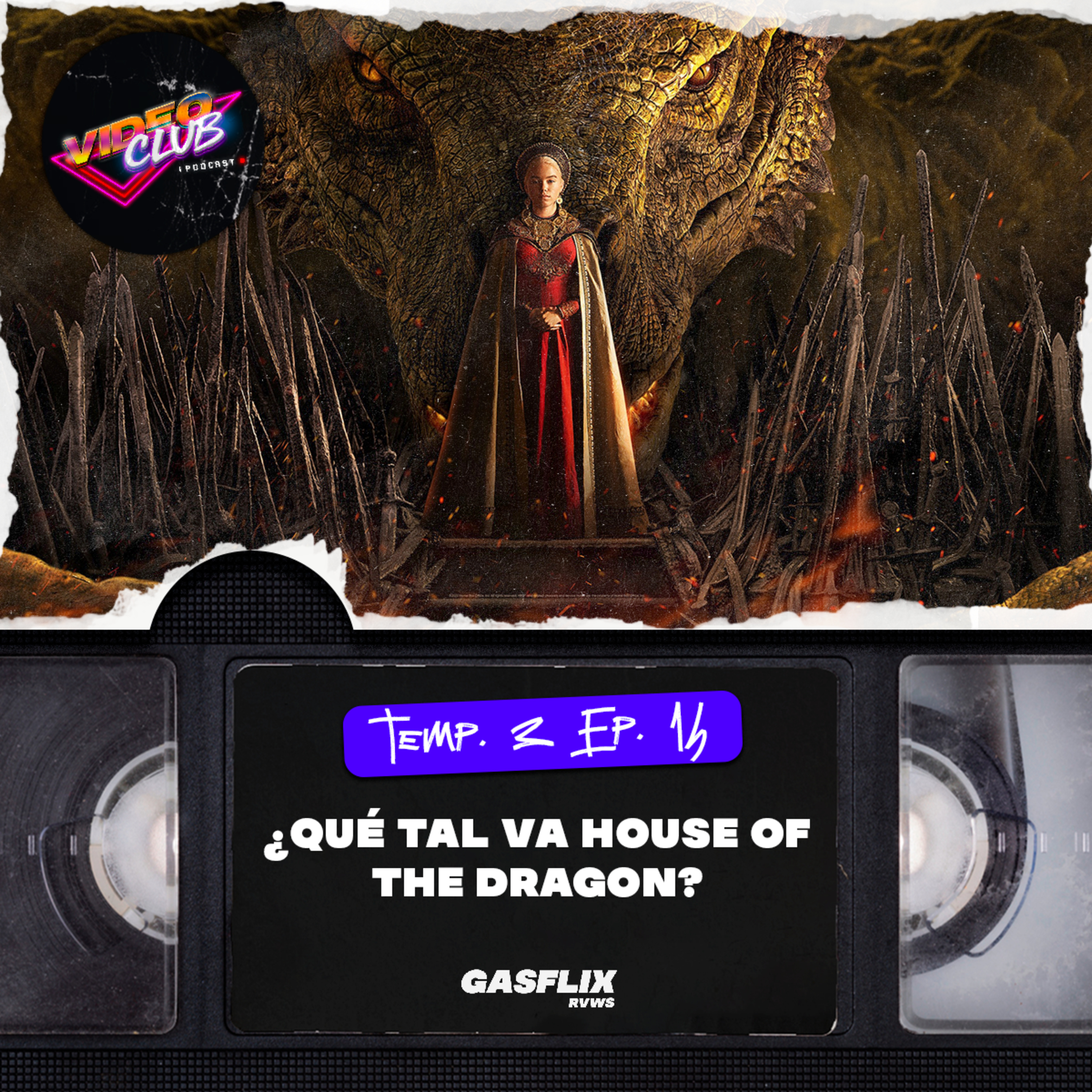 ¿QUÉ TAL VA HOUSE OF THE DRAGON? - VIDEOCLUB PODCAST TEMA 4 EP. 14 episode artwork