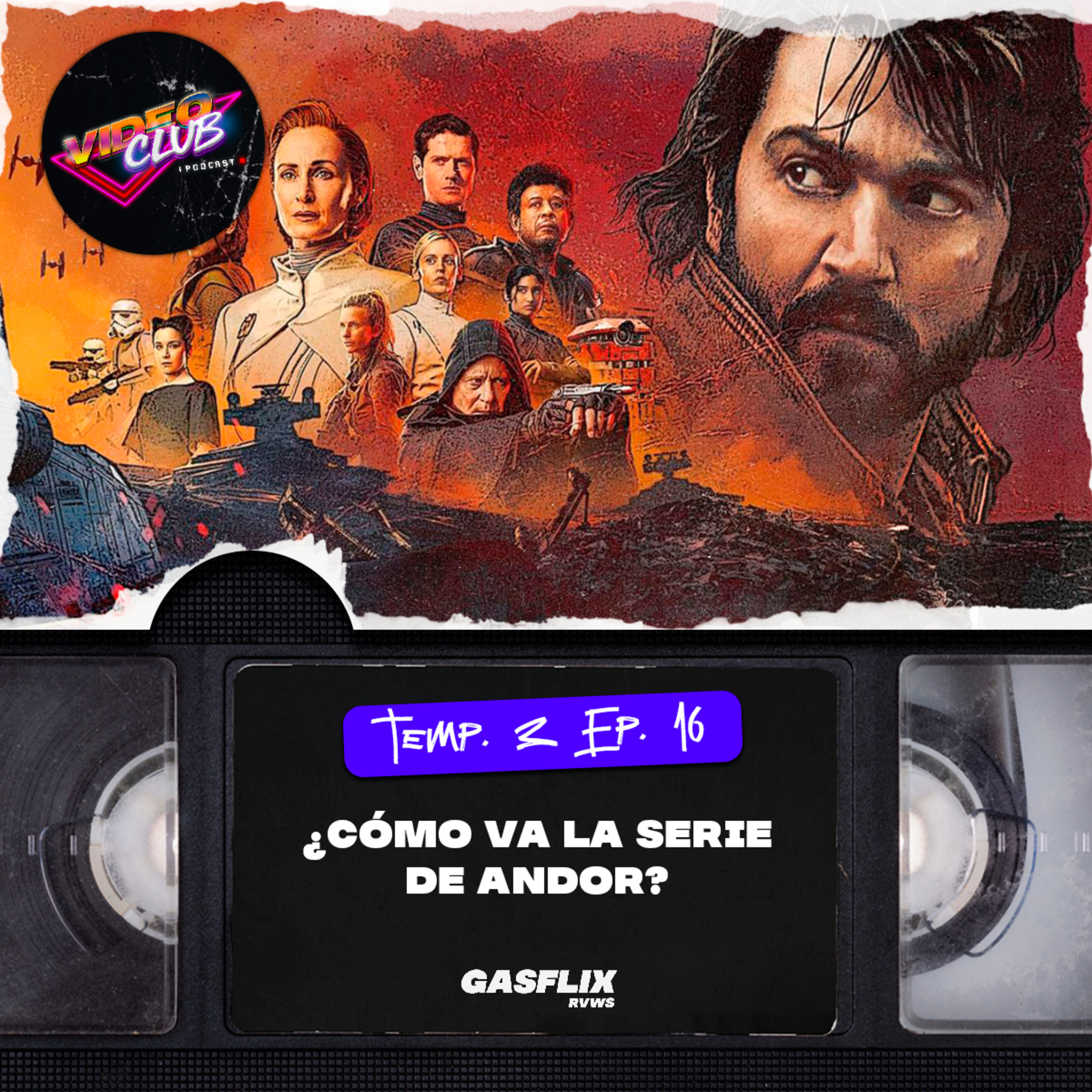¿CÓMO VA LA SERIE DE ANDOR? - VIDEOCLUB PODCAST TEMA 2 EP. 16 episode artwork