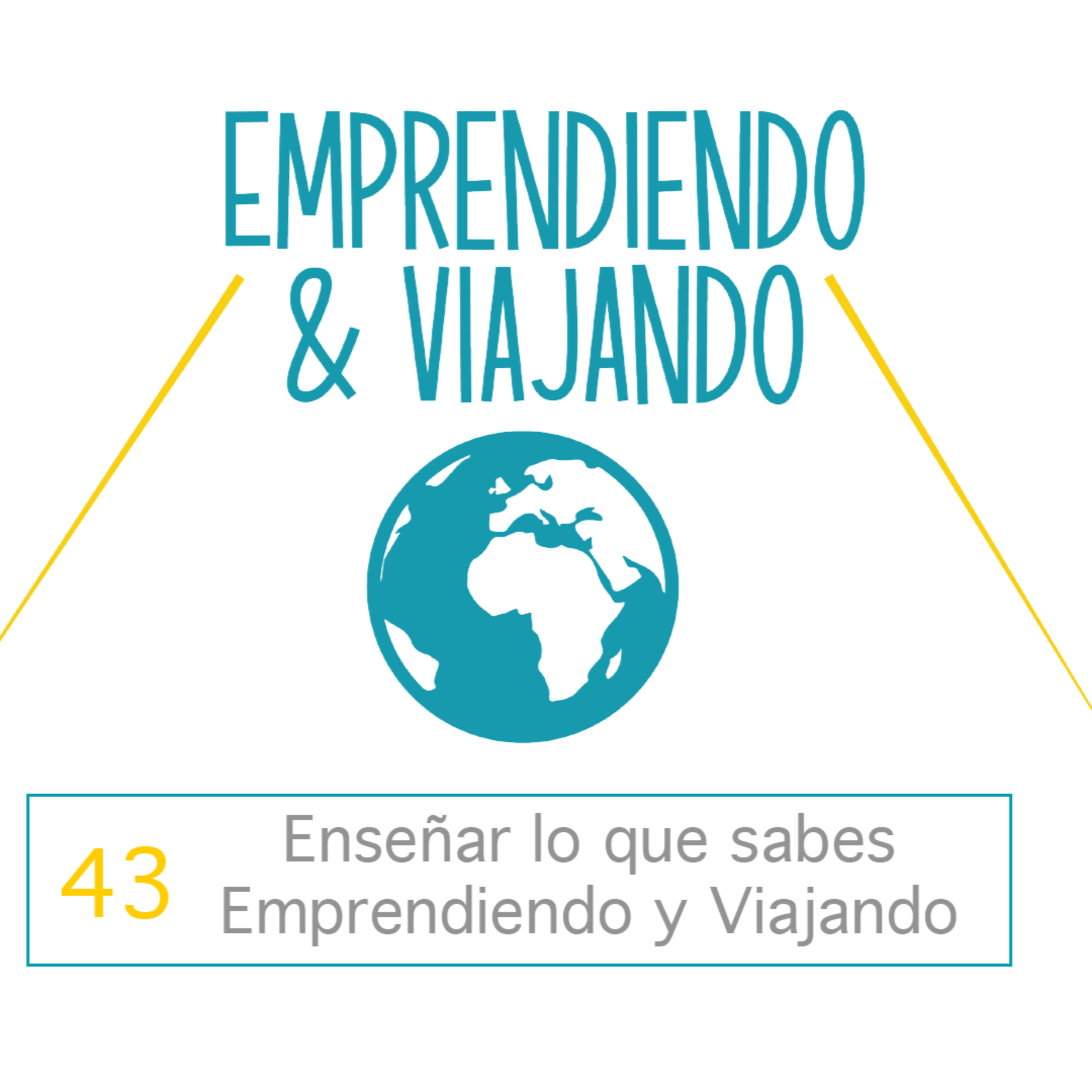 43 - Enseñar lo que sabes emprendiendo y viajando episode artwork