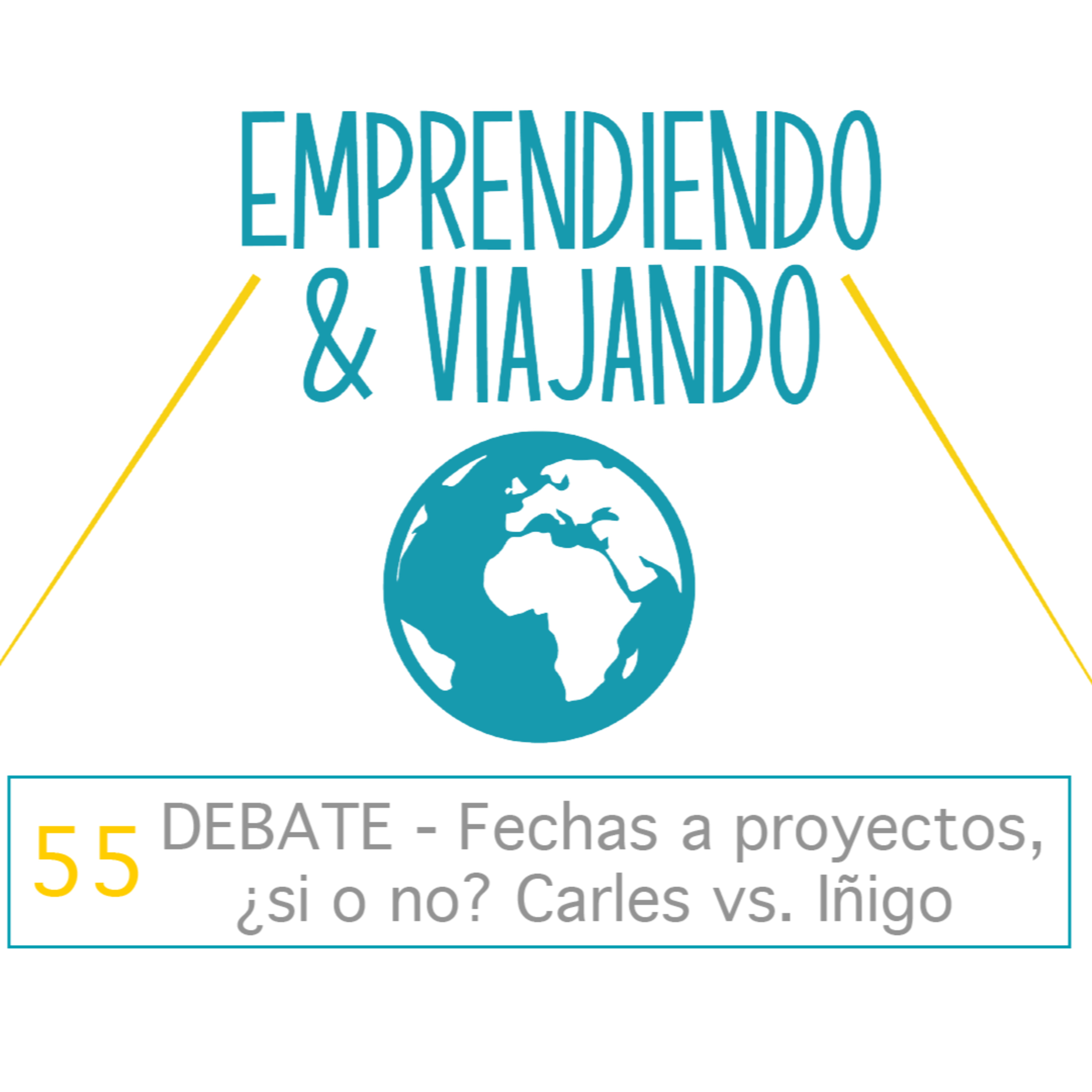 55 - DEBATE - Fechas a proyectos, ¿si o no? Carles vs. Iñigo episode artwork