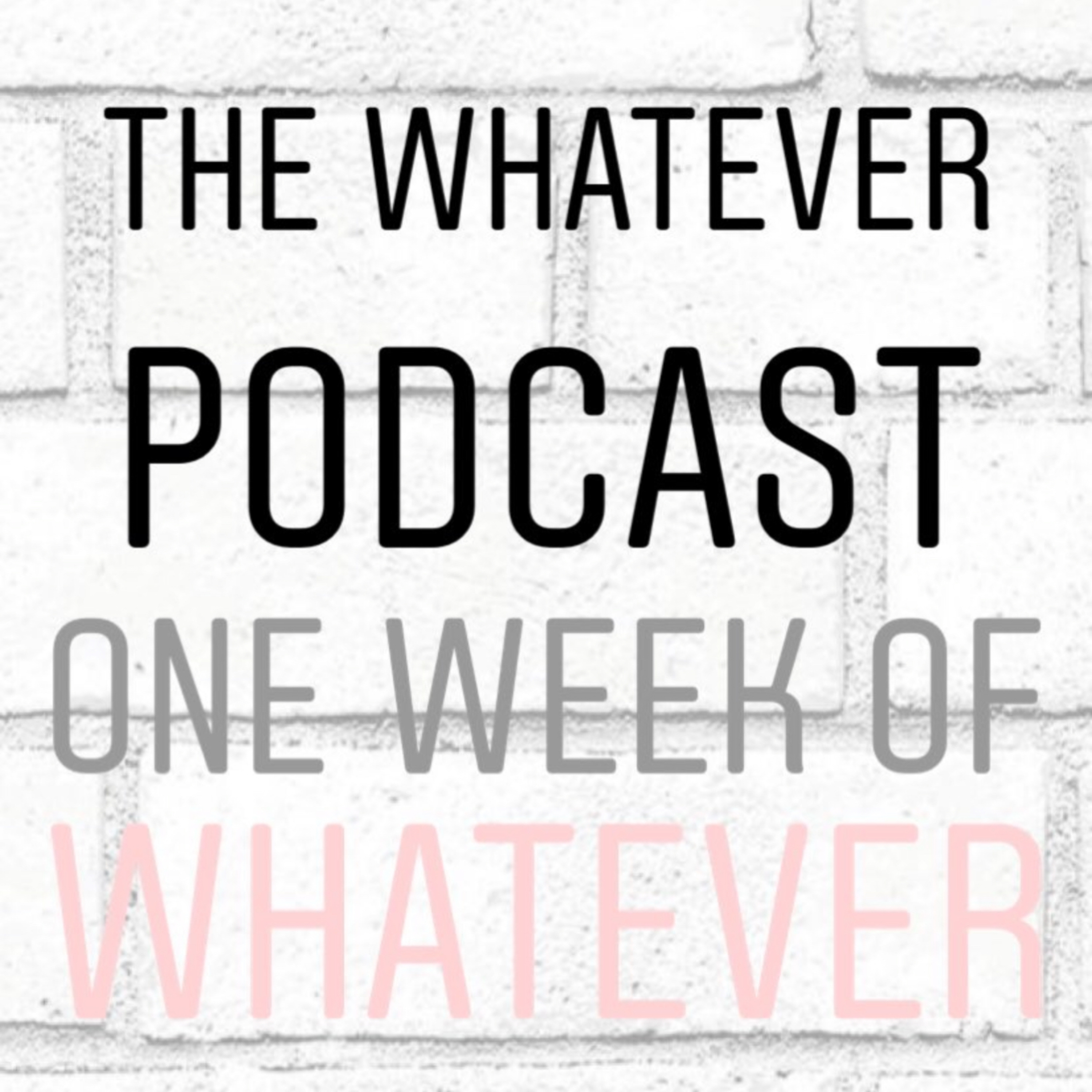 The Whatever Podcast
