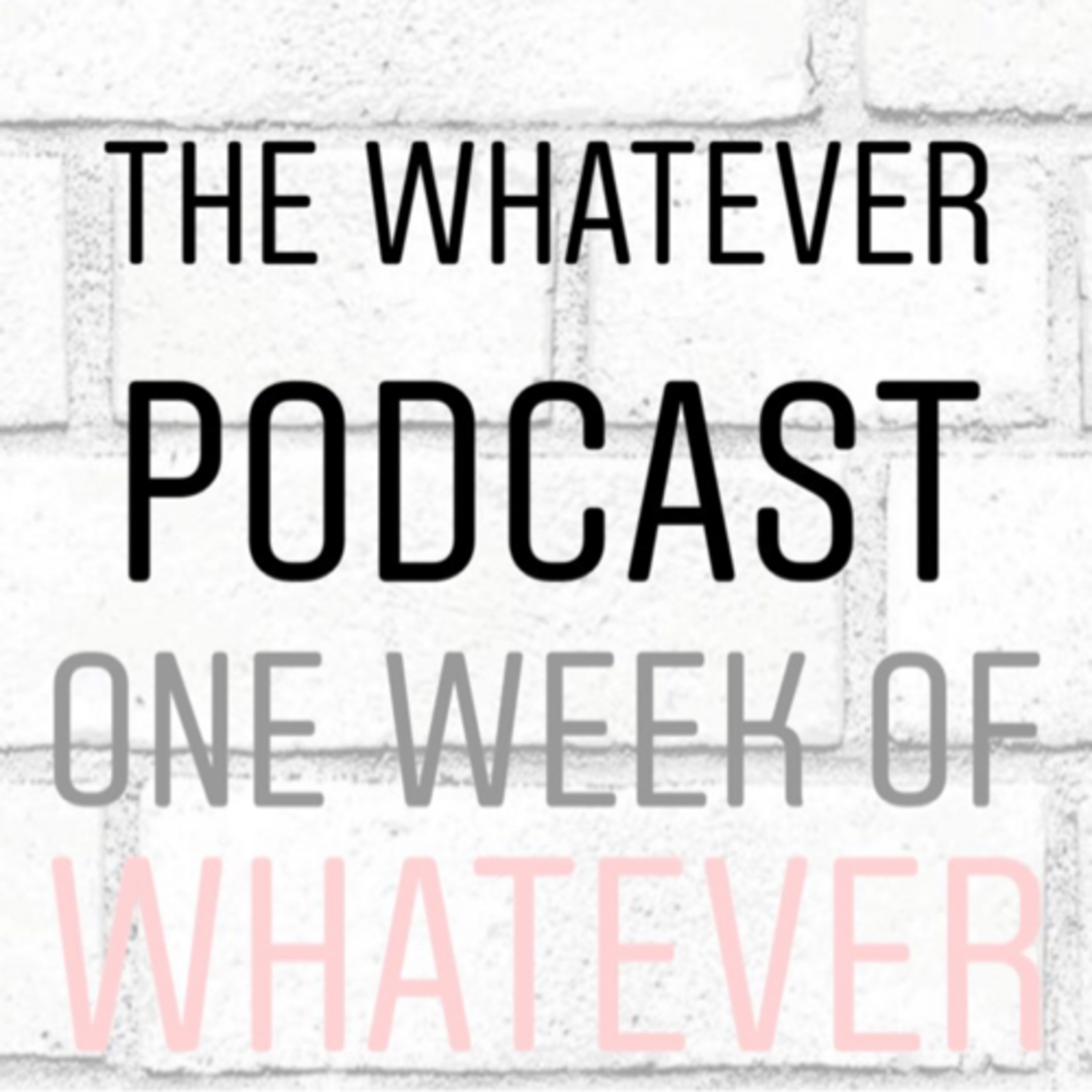 The Whatever Podcast