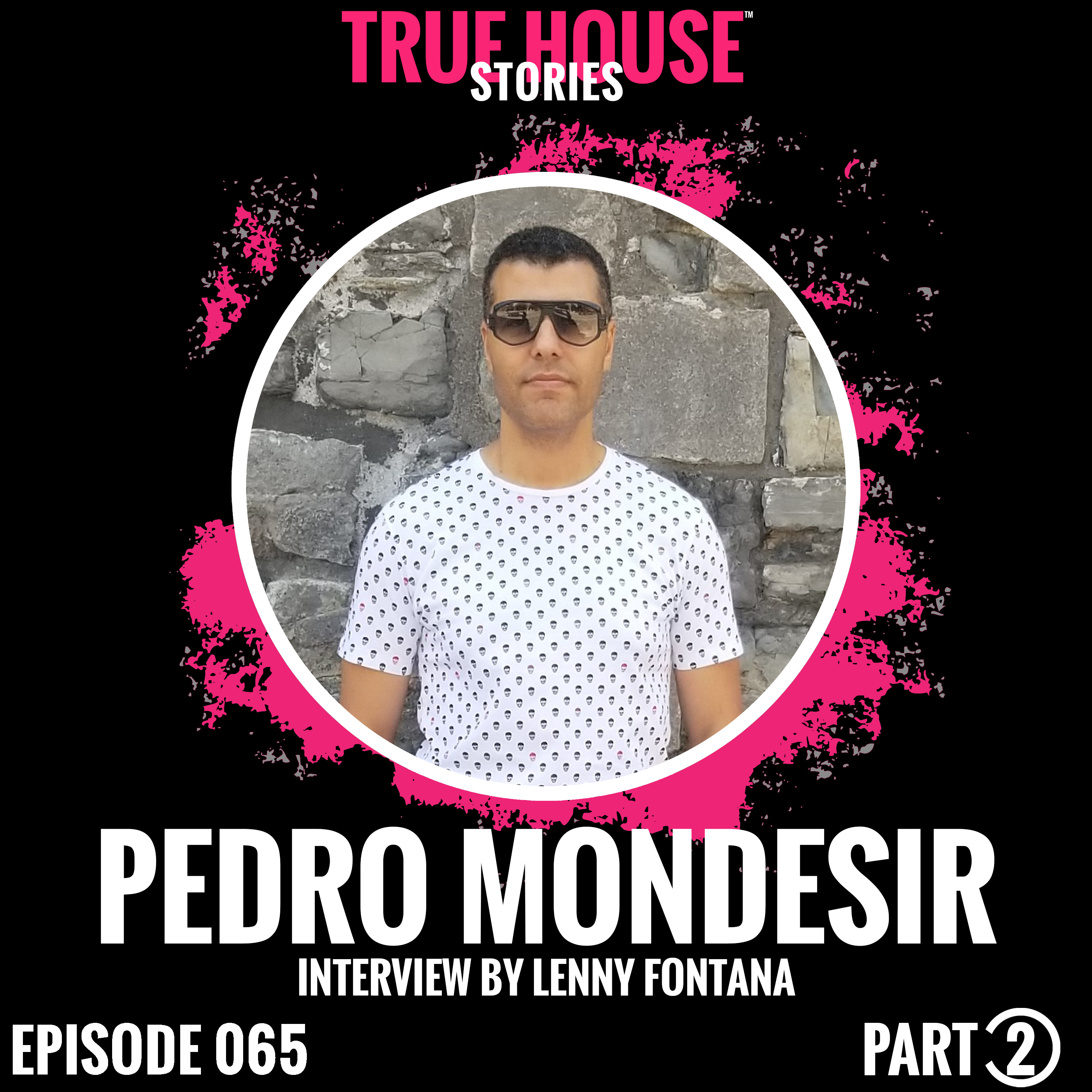 Pedro Mondesir interview podcast hosted by Lenny Fontana # 065 (Part 2) episode artwork