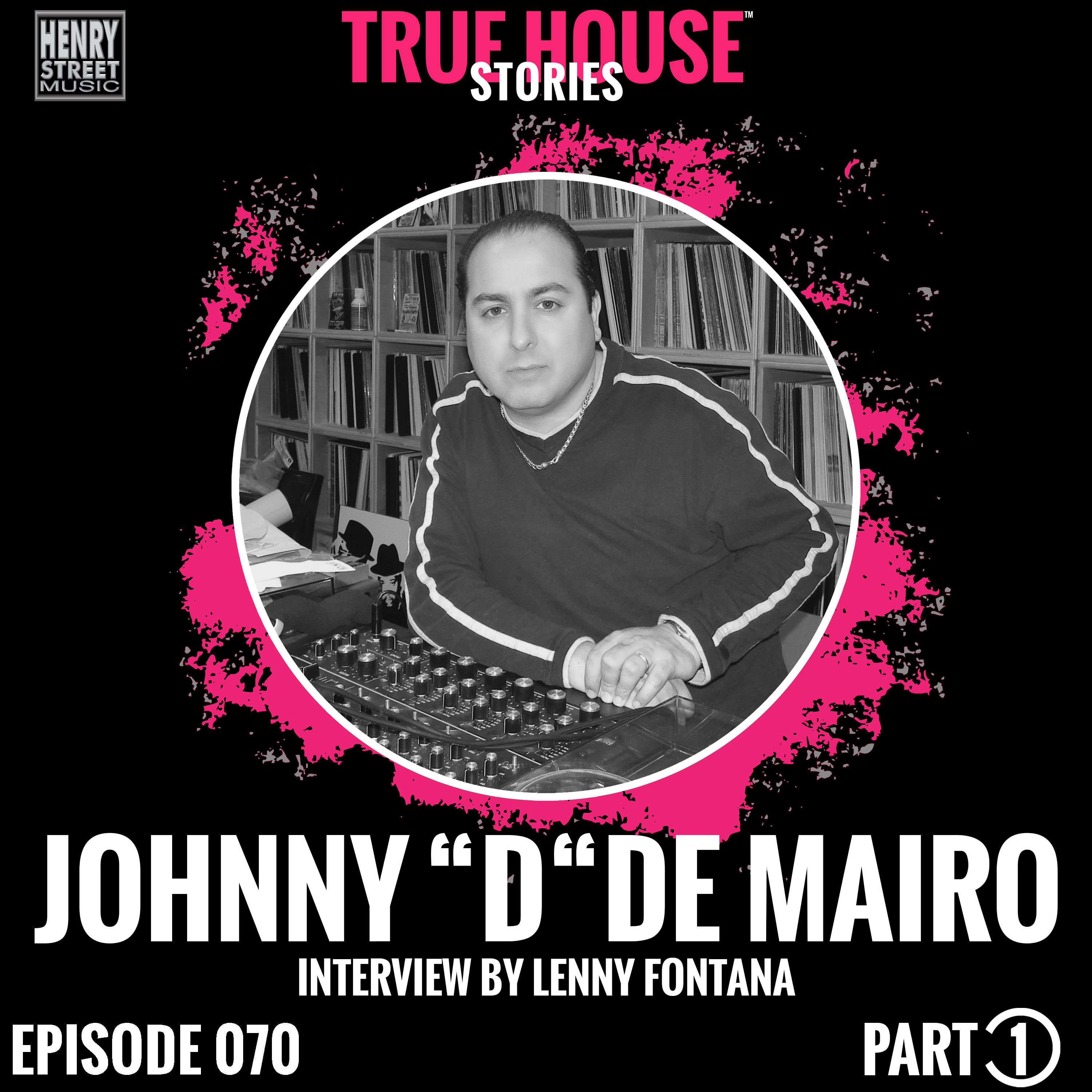 Johnny D De Mairo (Henry Street Records) interview podcast hosted by Lenny Fontana # 070 (Part1) episode artwork