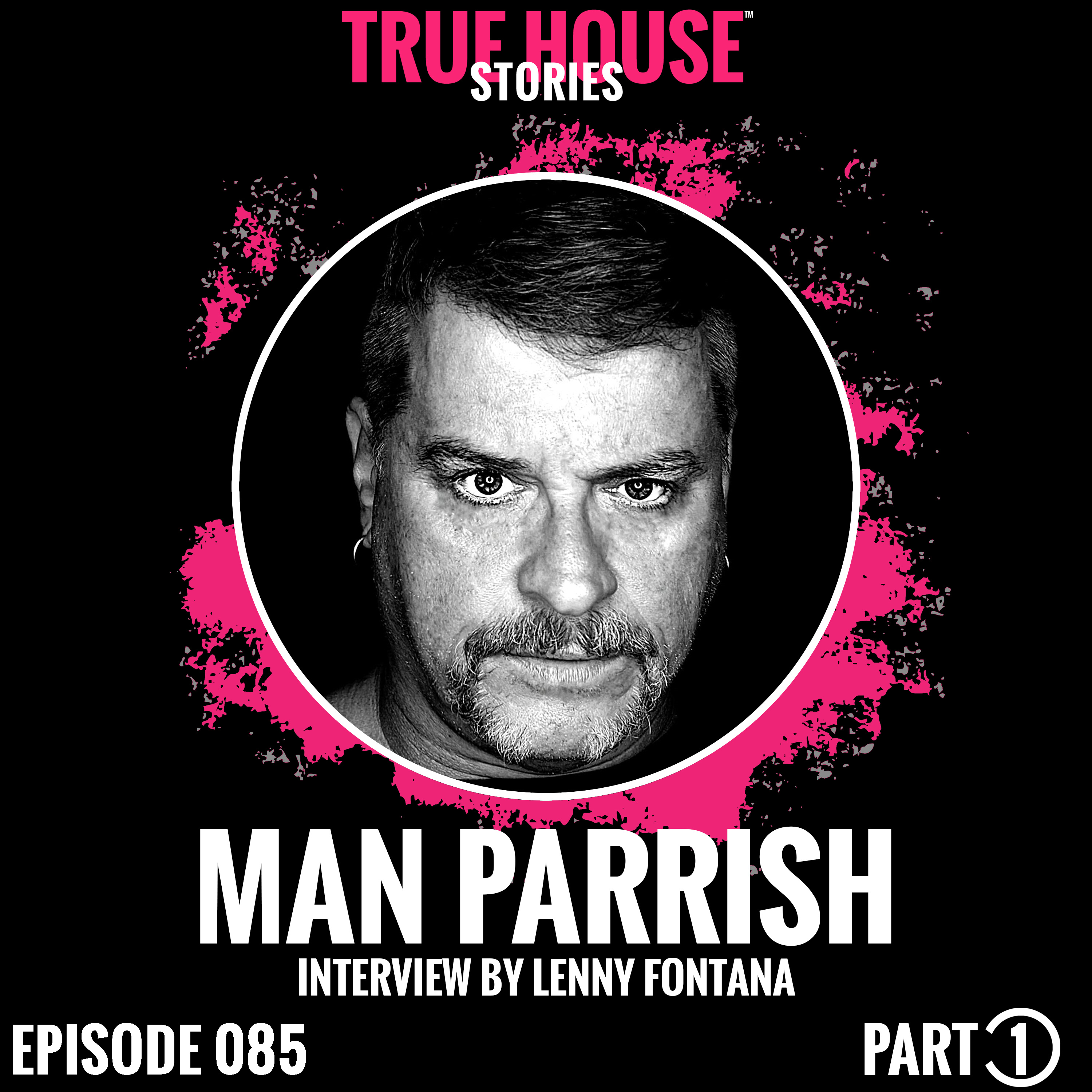 Man Parrish interview podcast hosted by Lenny Fontana # 085 (Part 1)