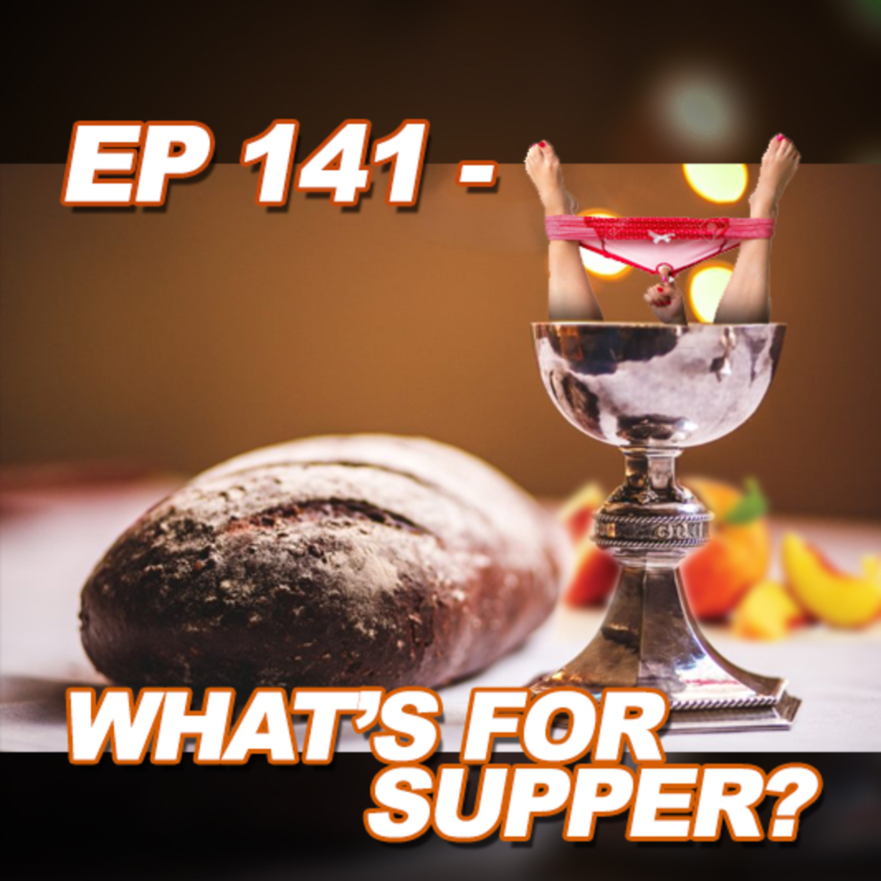 EP 141 - What's For Supper?