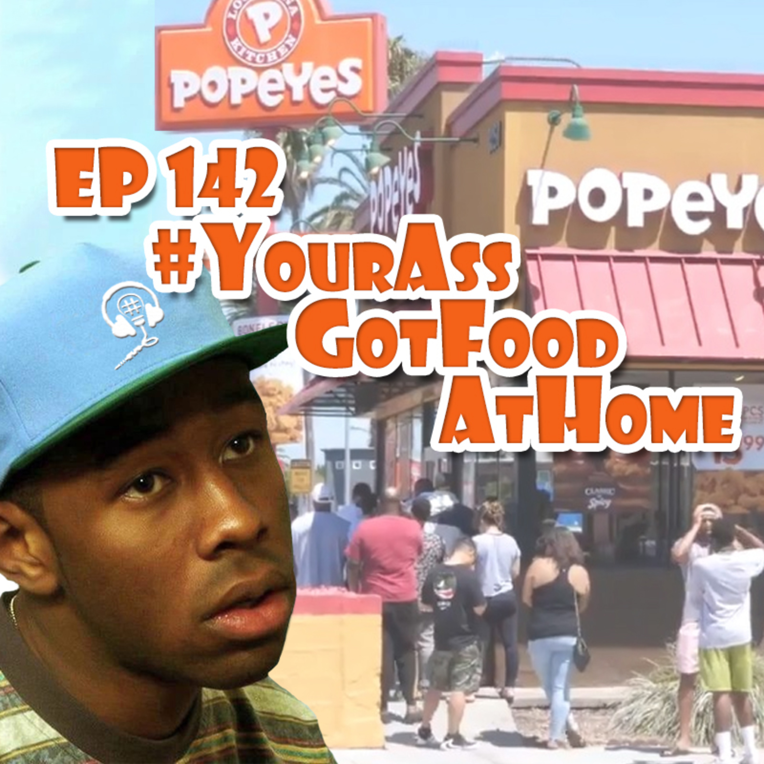EP 142 - #YourAssGotFoodAtHome