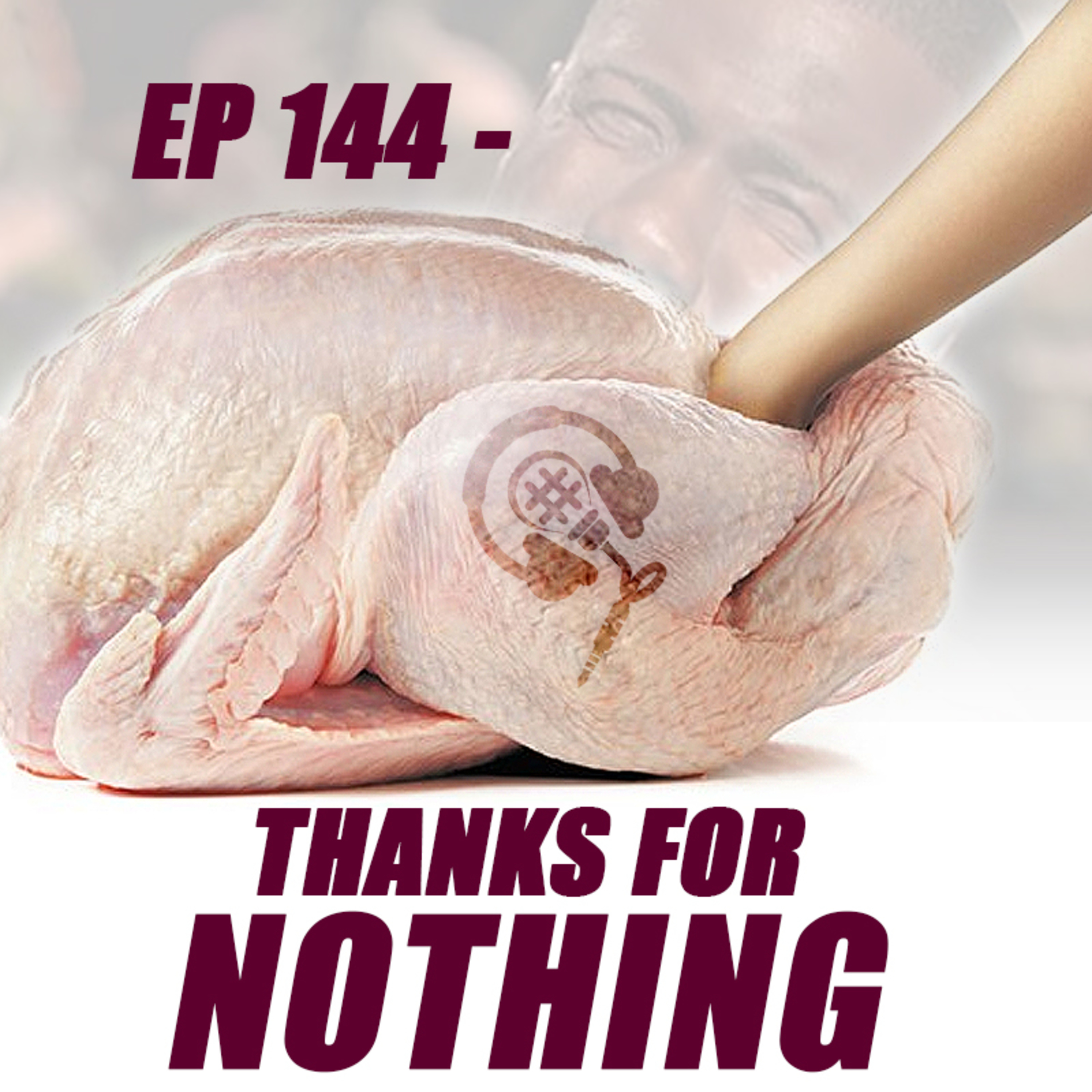EP 144 - Thanks For Nothing