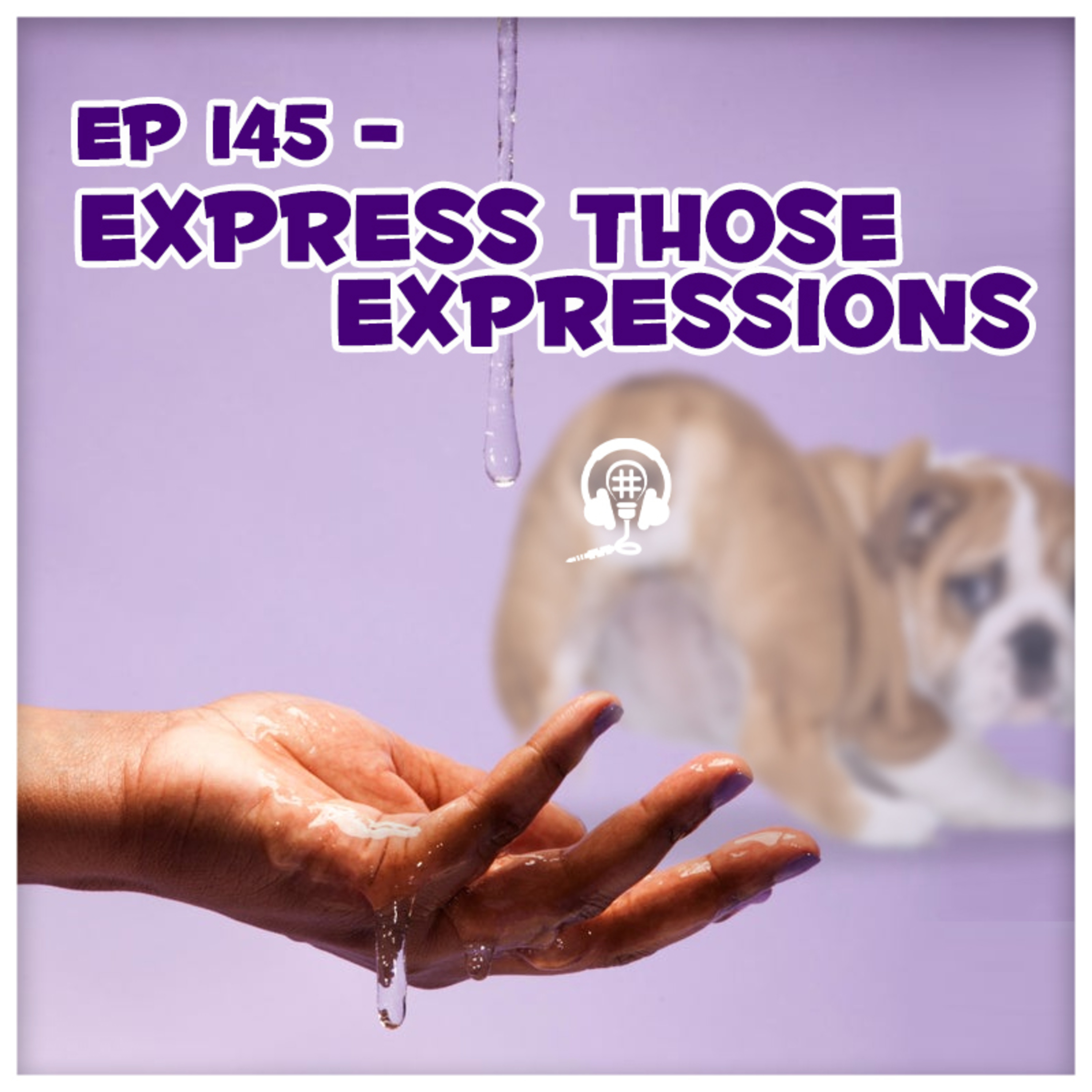 EP 145 - Express That Expression