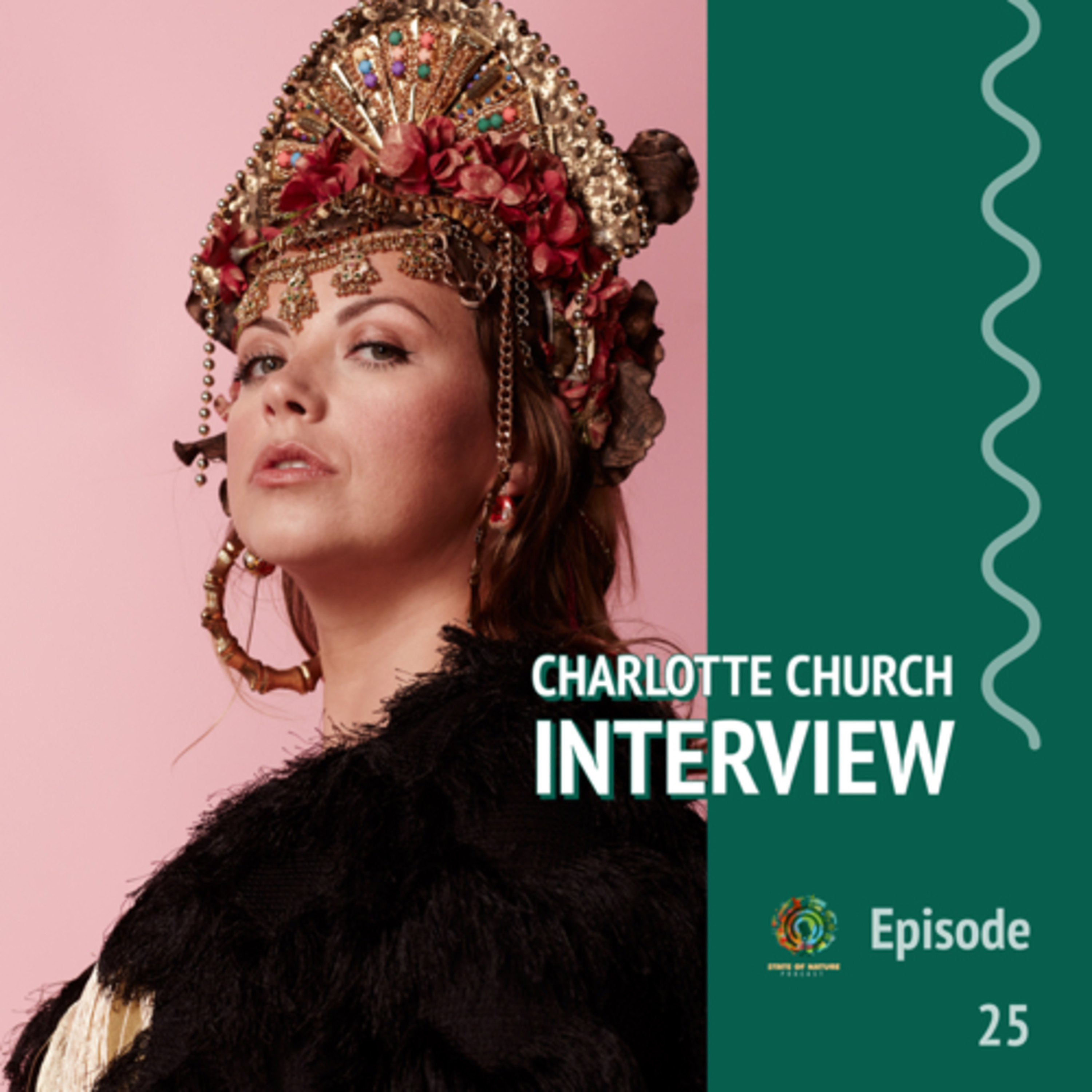 #25 - Charlotte Church interview | Singer, Songwriter, activist and more