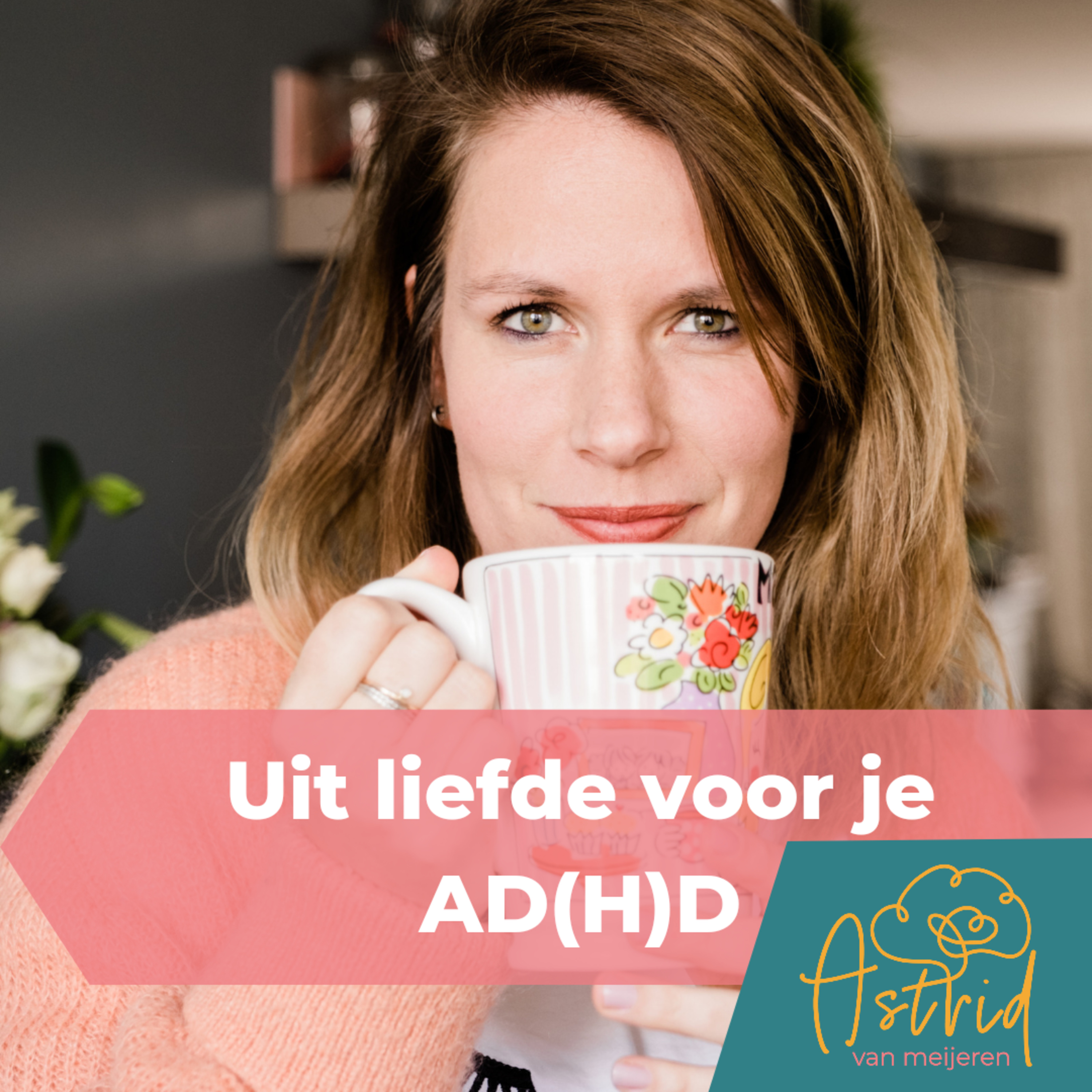 Uit Liefde Voor Je ADHD Podcast Van Vrouwenadhd
