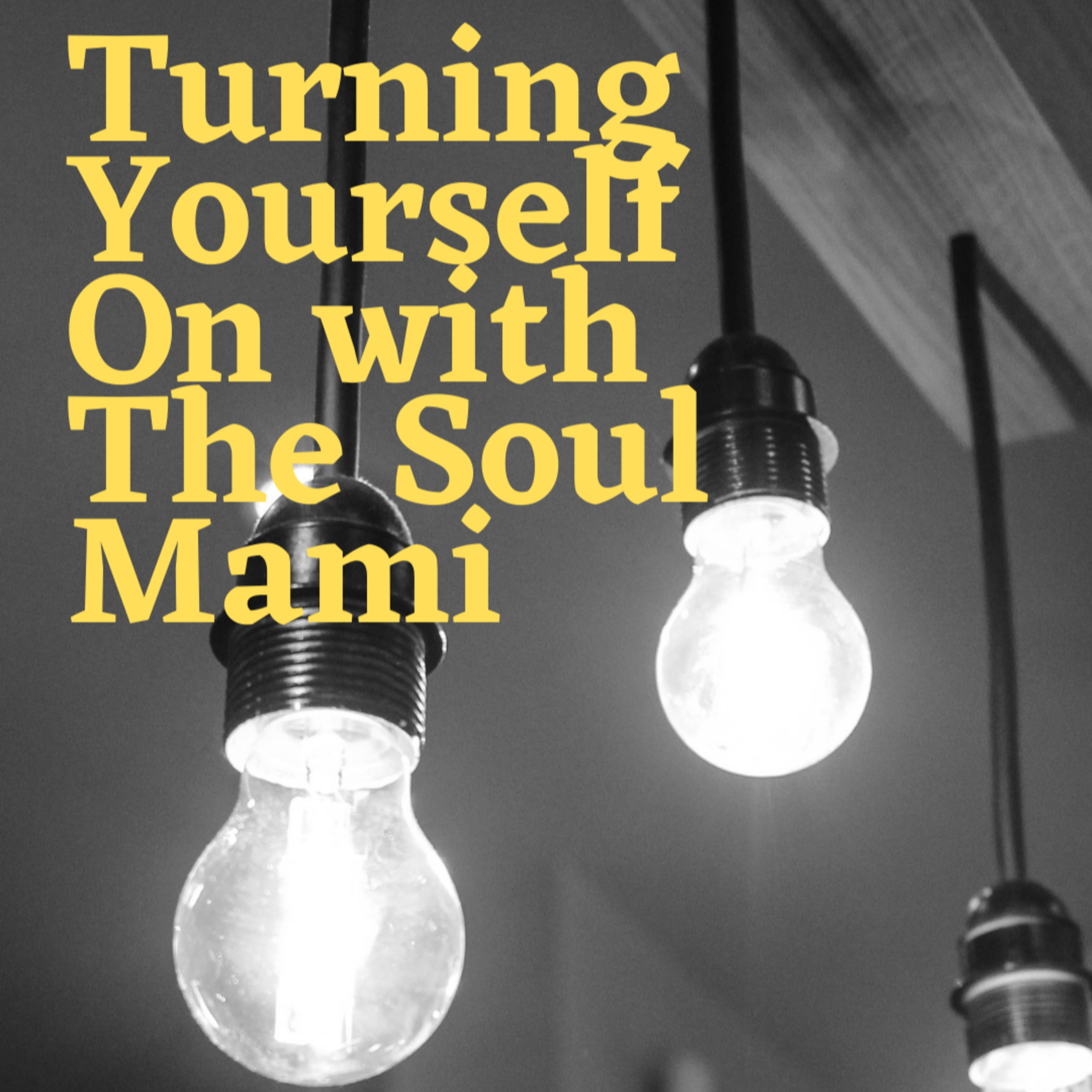 Episode 6: “The Art of Turning Yourself on” with The Soul Mami episode artwork