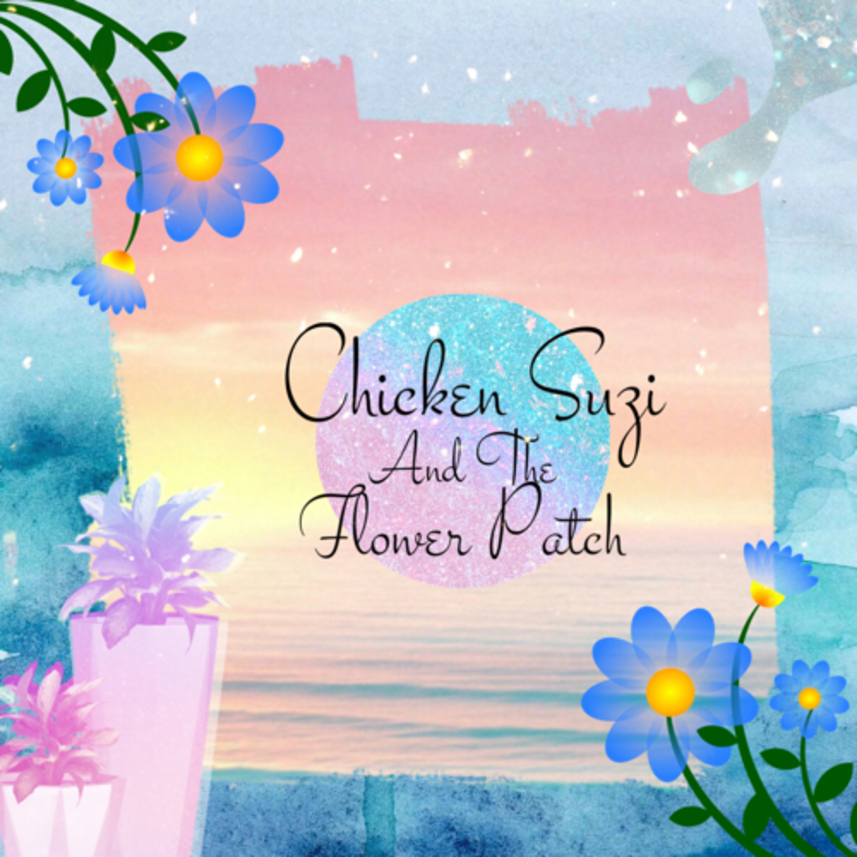 Chicken Suzi And The Flower Patch  episode artwork