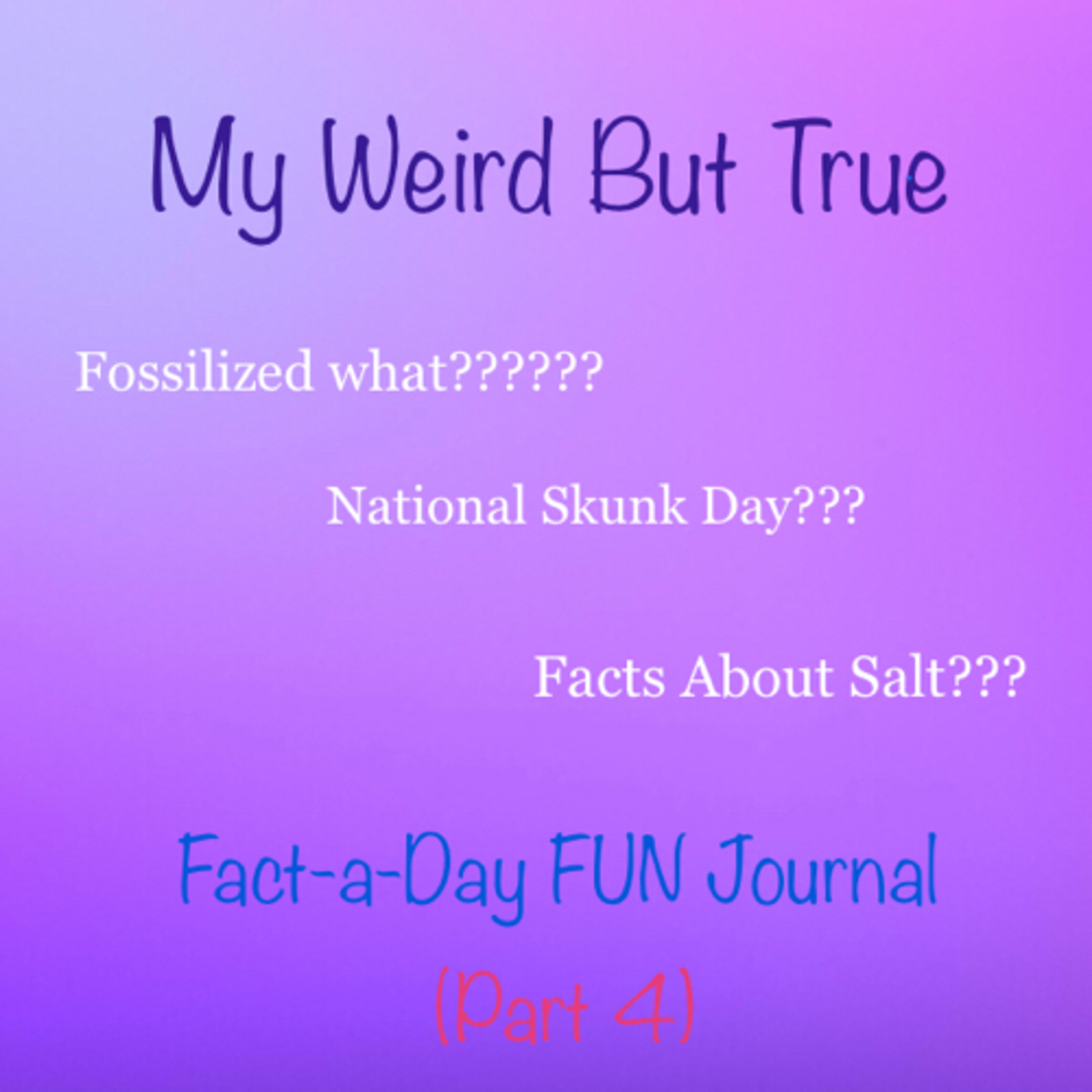 My Weird But True Fact-a-Day FUN Journal (Part 4) episode artwork