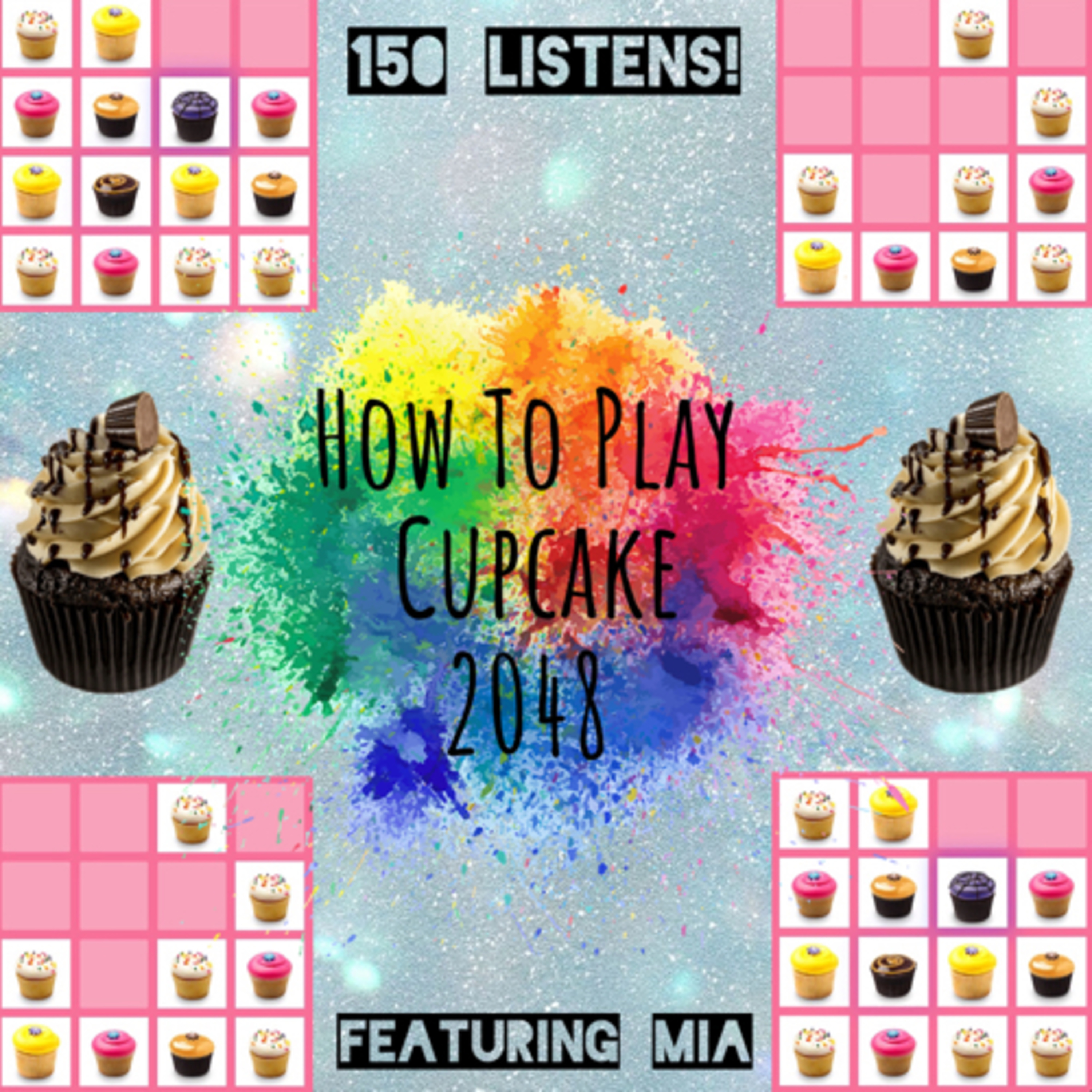 How To Play Cupcake 2048 - 150 Listens! - Featuring Mia  episode artwork