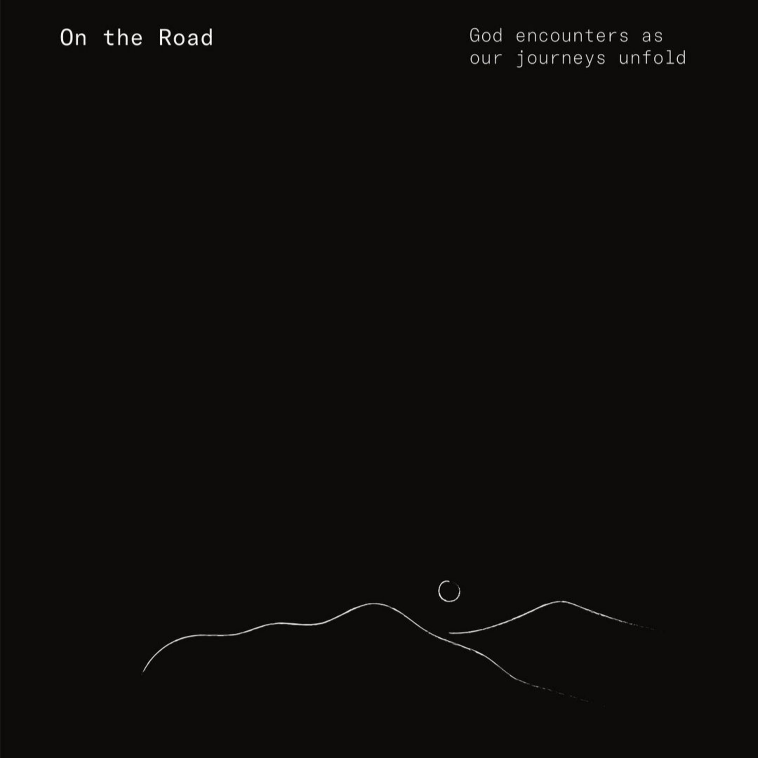 On the Road - listening, learning and growing with Jesus, the disciples and the early church.