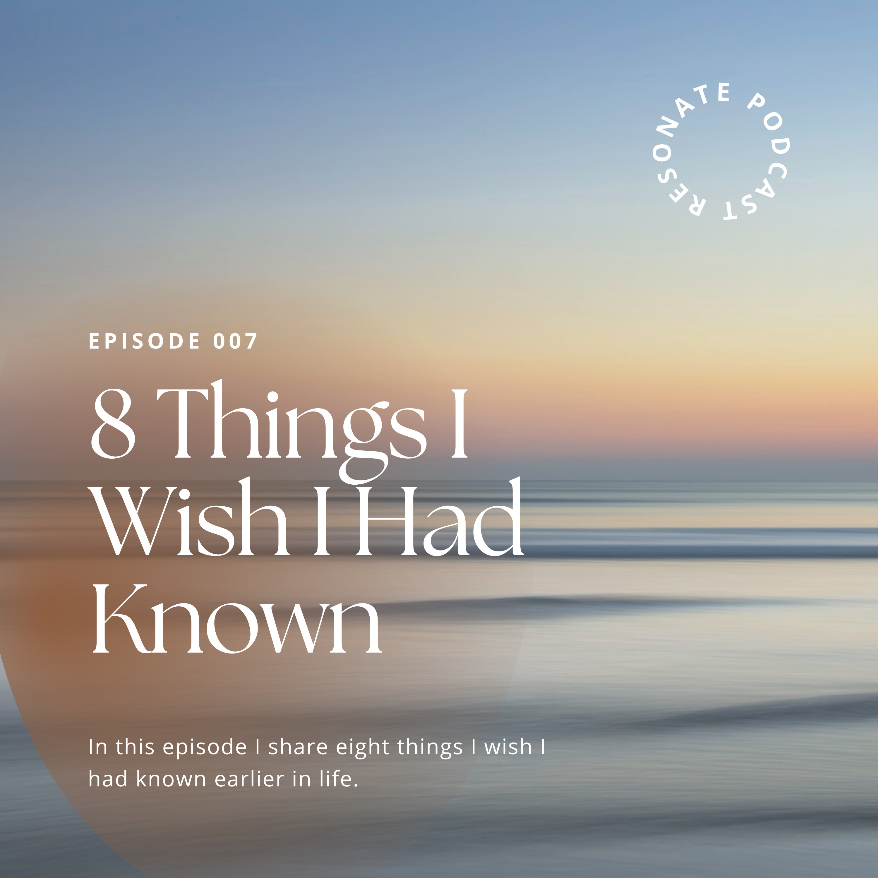 8 Things I Wish I Had Known Earlier in Life