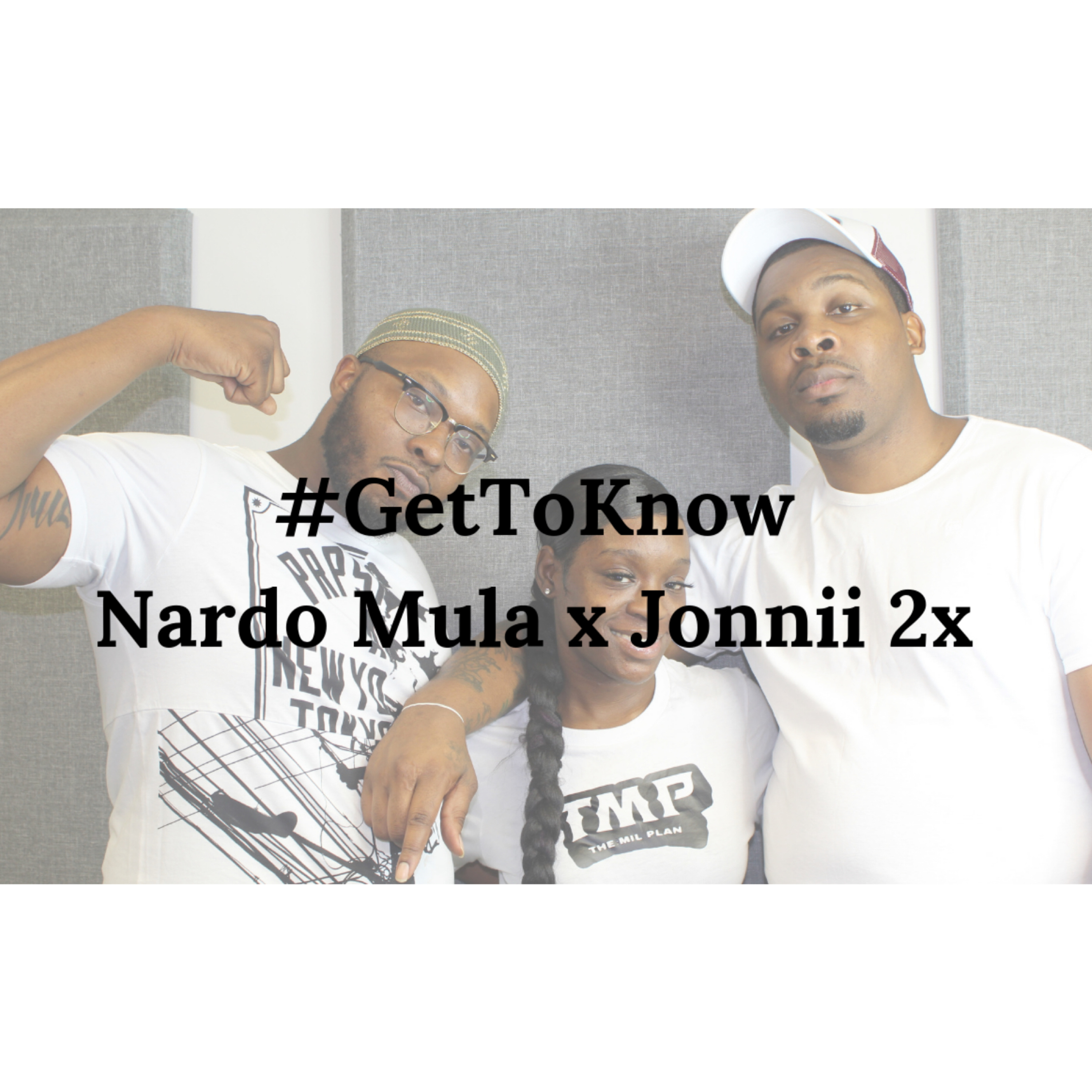 #GetToKnow: Nardo Mula & Da Real Jonnii episode artwork