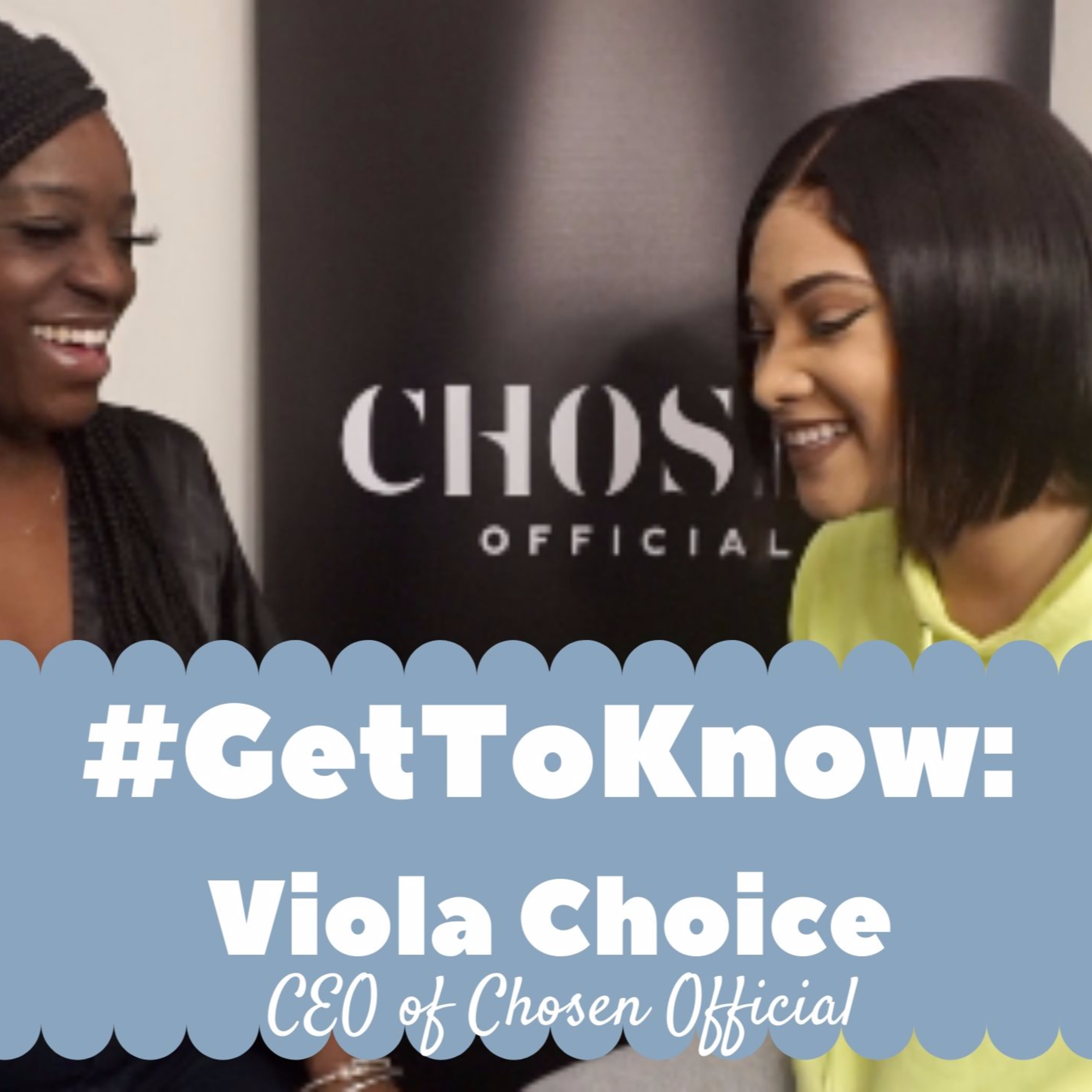 #GETTOKNOW: Viola Choice + @ChosenOfficial.co episode artwork