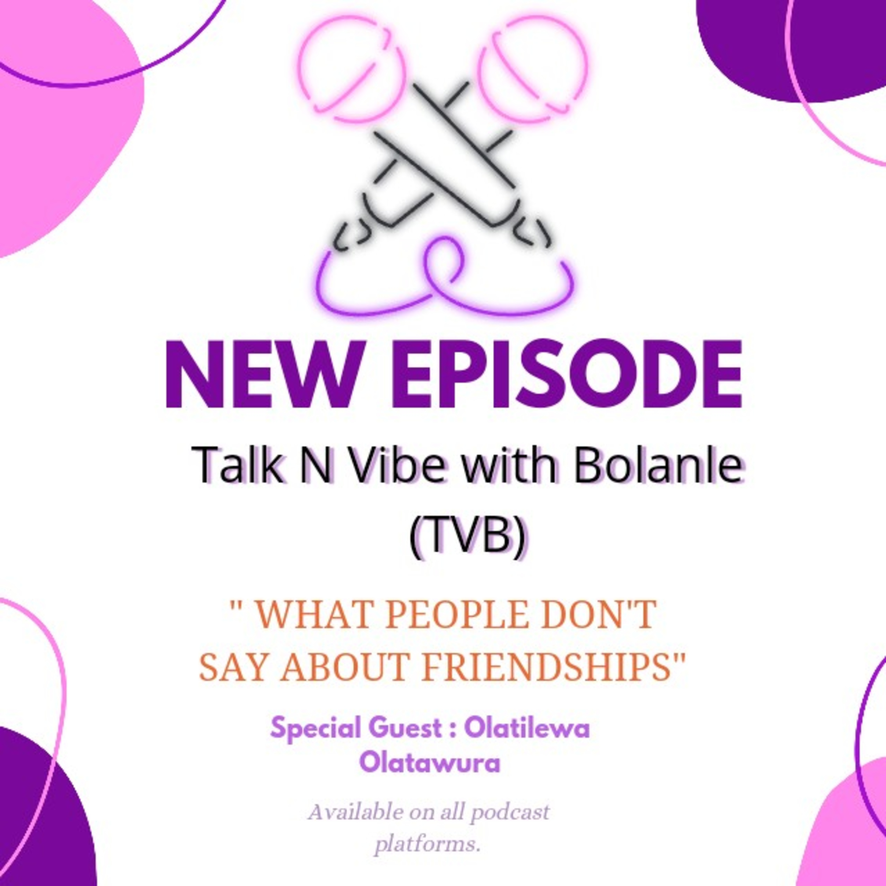 WHAT PEOPLE DON'T SAY ABOUT FRIENDSHIPS.