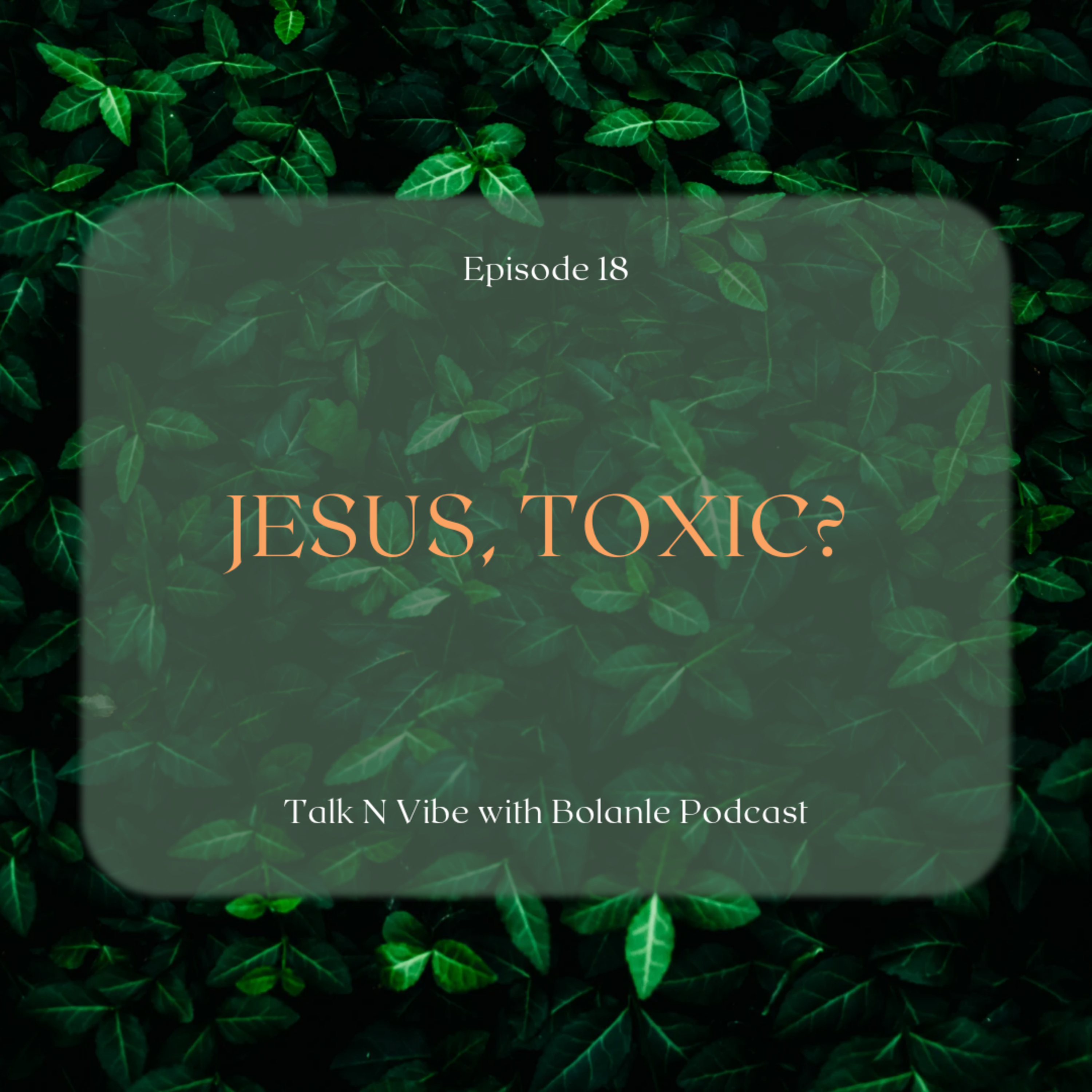 Jesus, toxic?
