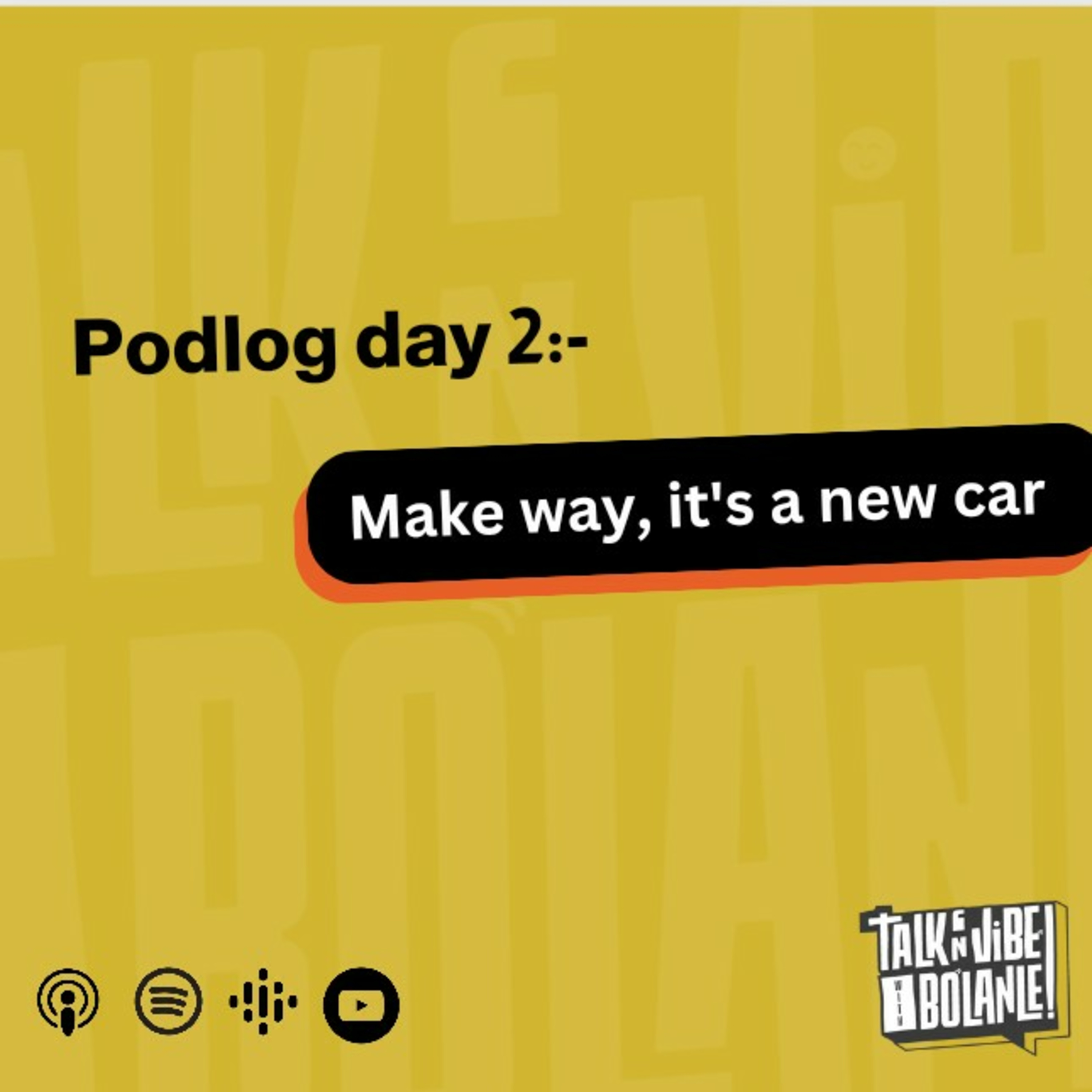 Podlog day 2:- Make way, it's a new car!