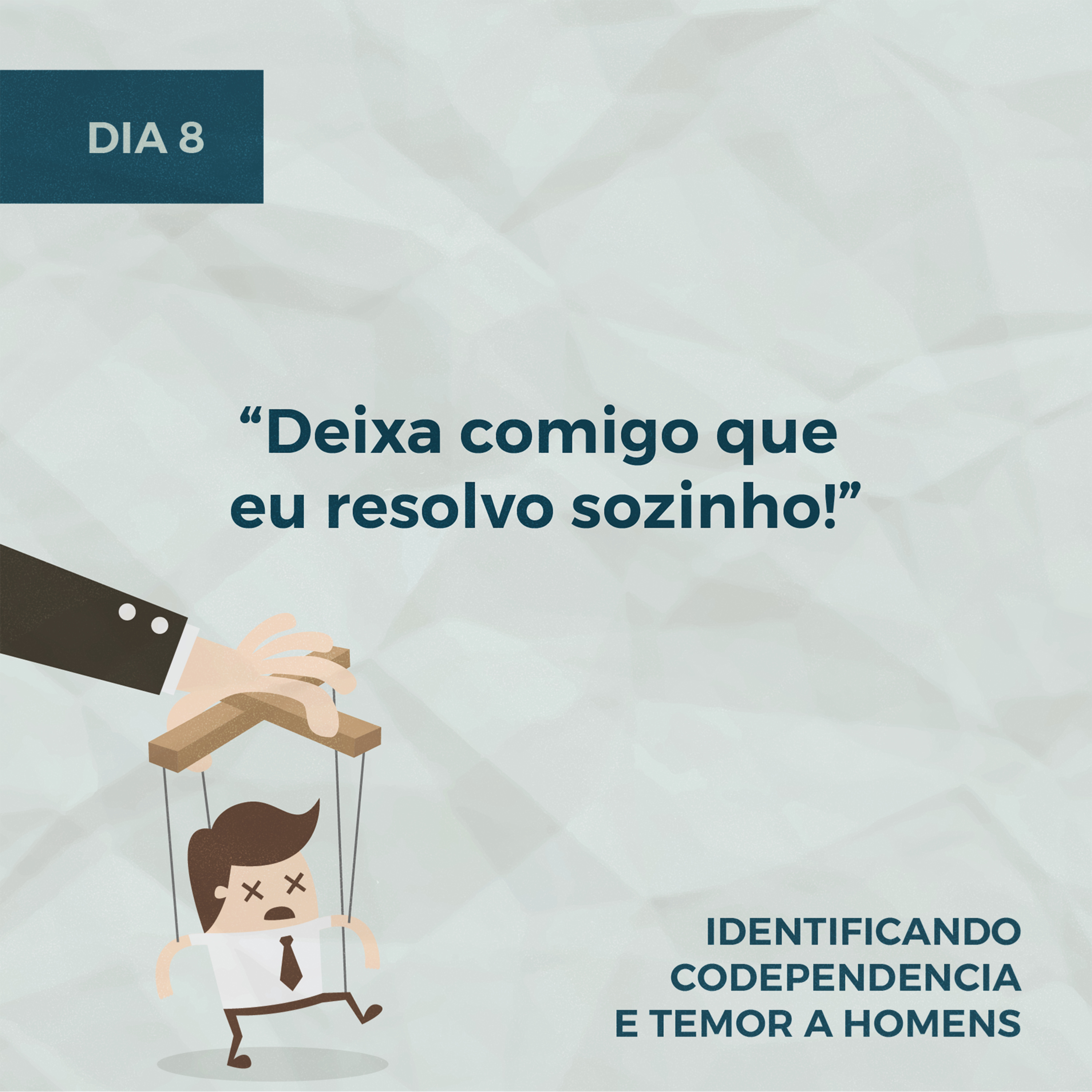 Devocionais sobre Temor a Homens - Dia 8: "Deixa comigo que eu resolvo sozinho!" episode artwork