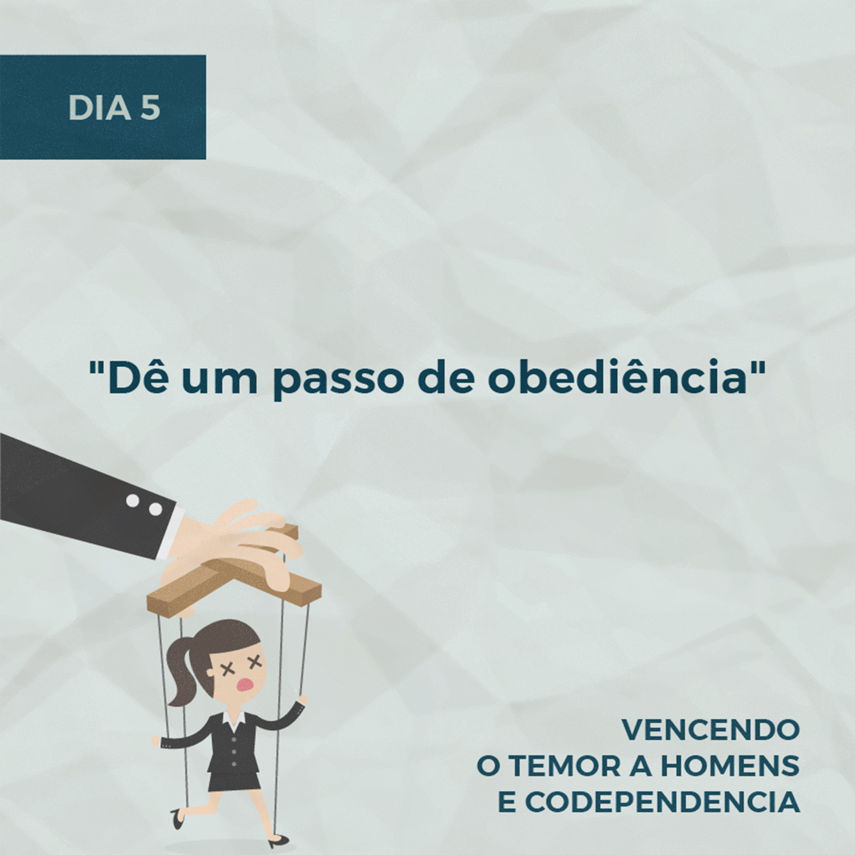 Devocionais sobre Temor a Homens - Parte 2 | Dia 5: "Dê um passo de obediência" episode artwork