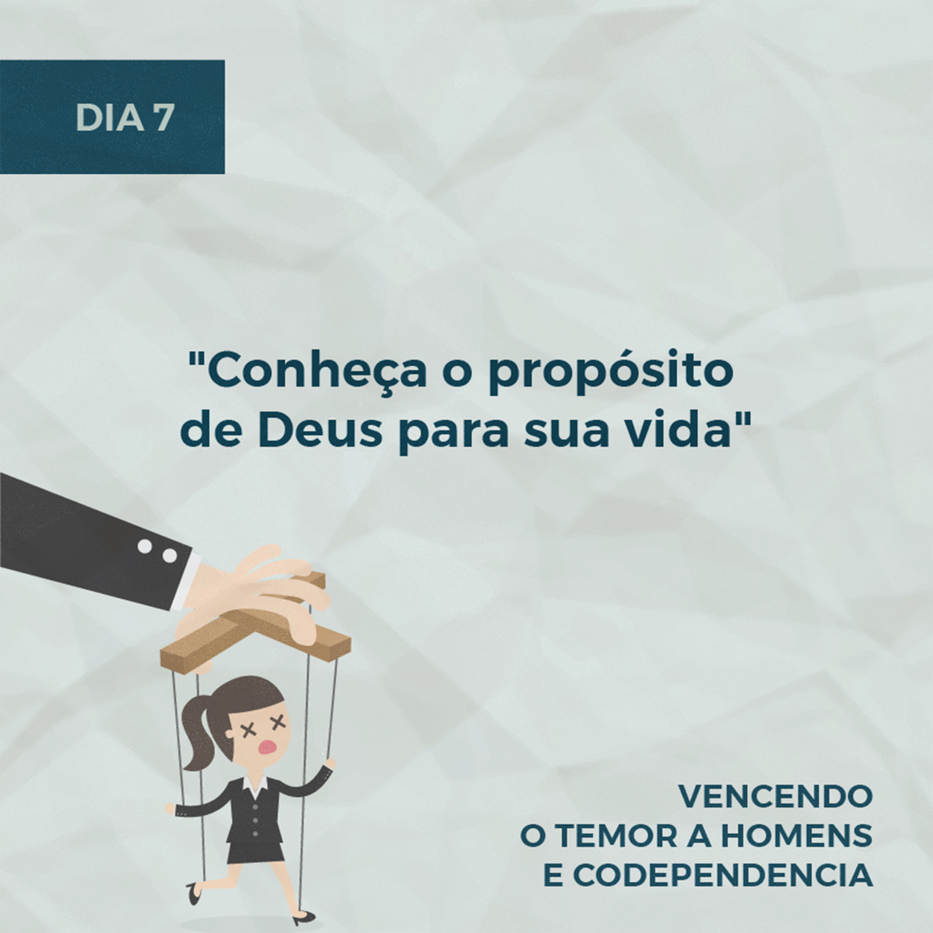 Devocionais sobre Temor a Homens - Parte 2 | Dia 7: "Conheça o propósito de Deus para a sua vida" episode artwork