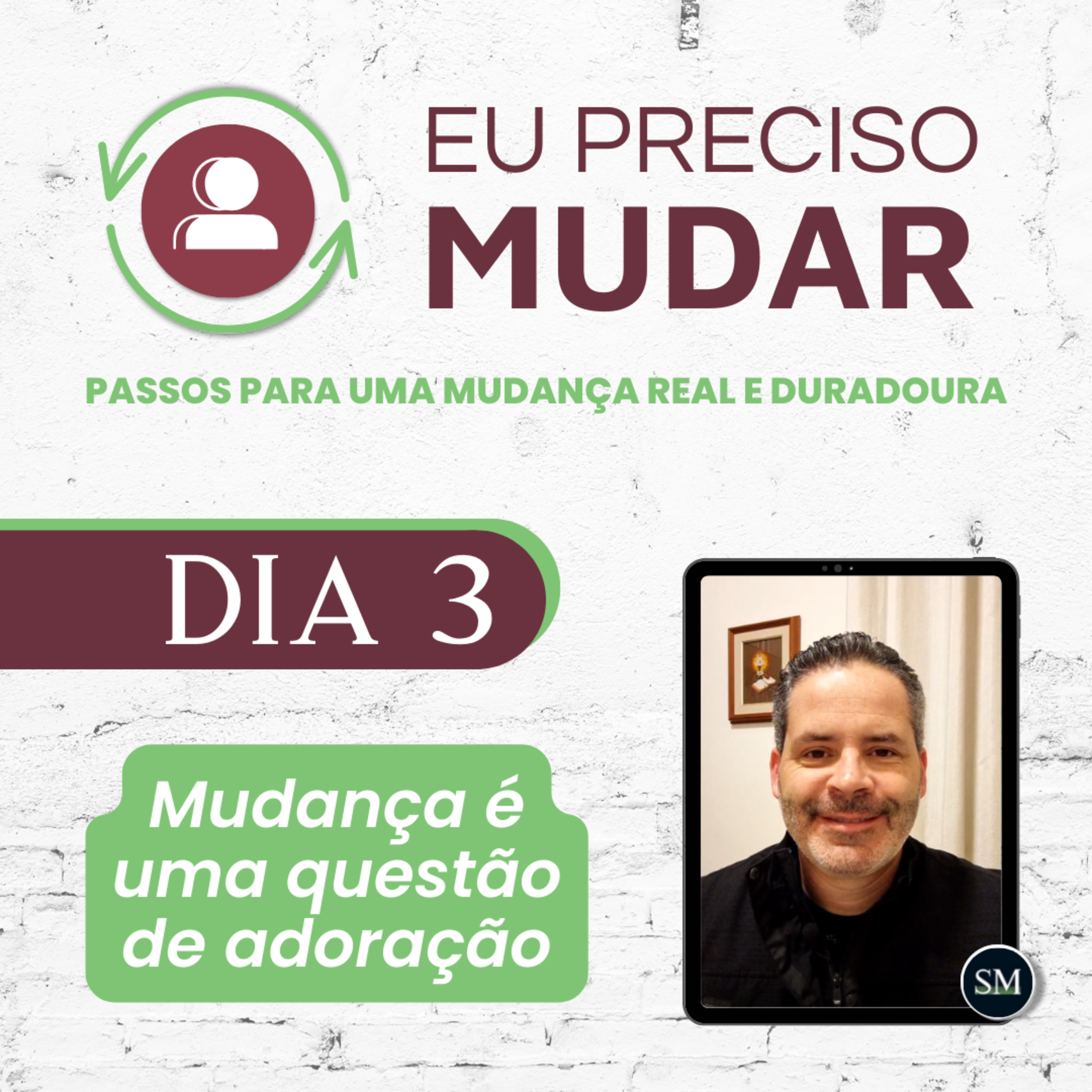 Série Eu preciso mudar - 3° DIA - Mudança é uma questão de adoração - Sacha Mendes episode artwork