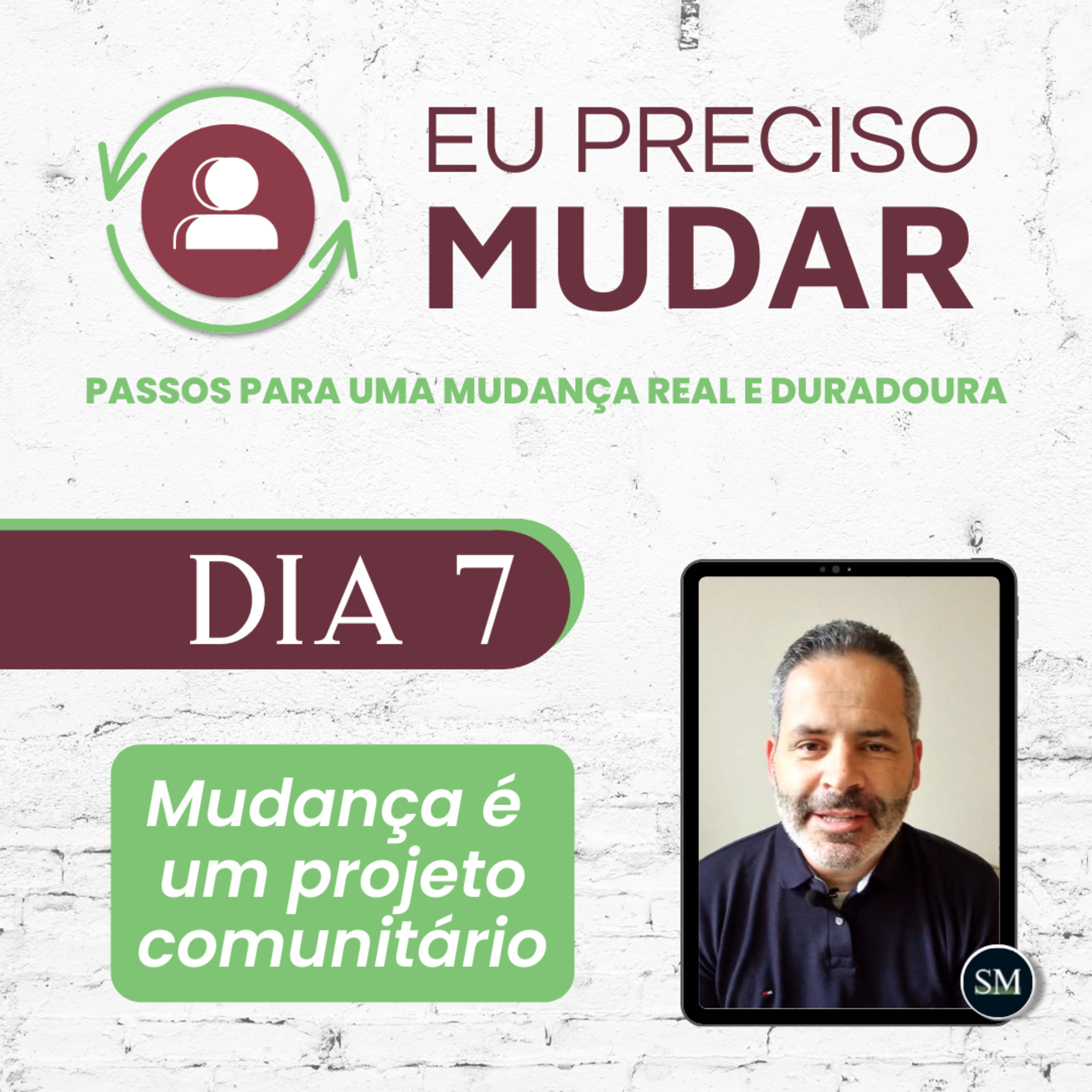 Série Eu preciso mudar - 7° DIA - Mudança é um projeto comunitário - Sacha Mendes  episode artwork