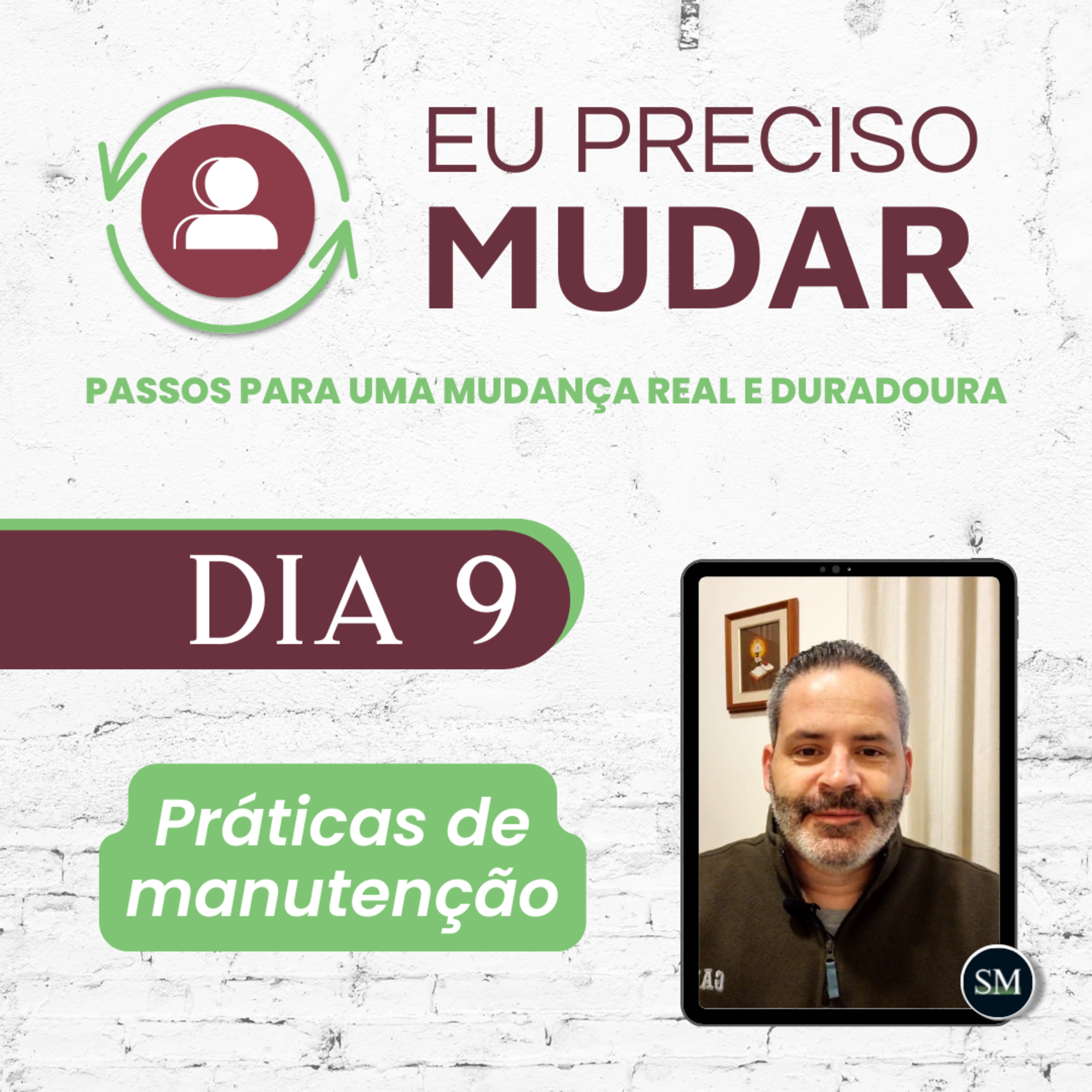 Série Eu preciso mudar - 9° DIA - Práticas de manutenção - Sacha Mendes episode artwork