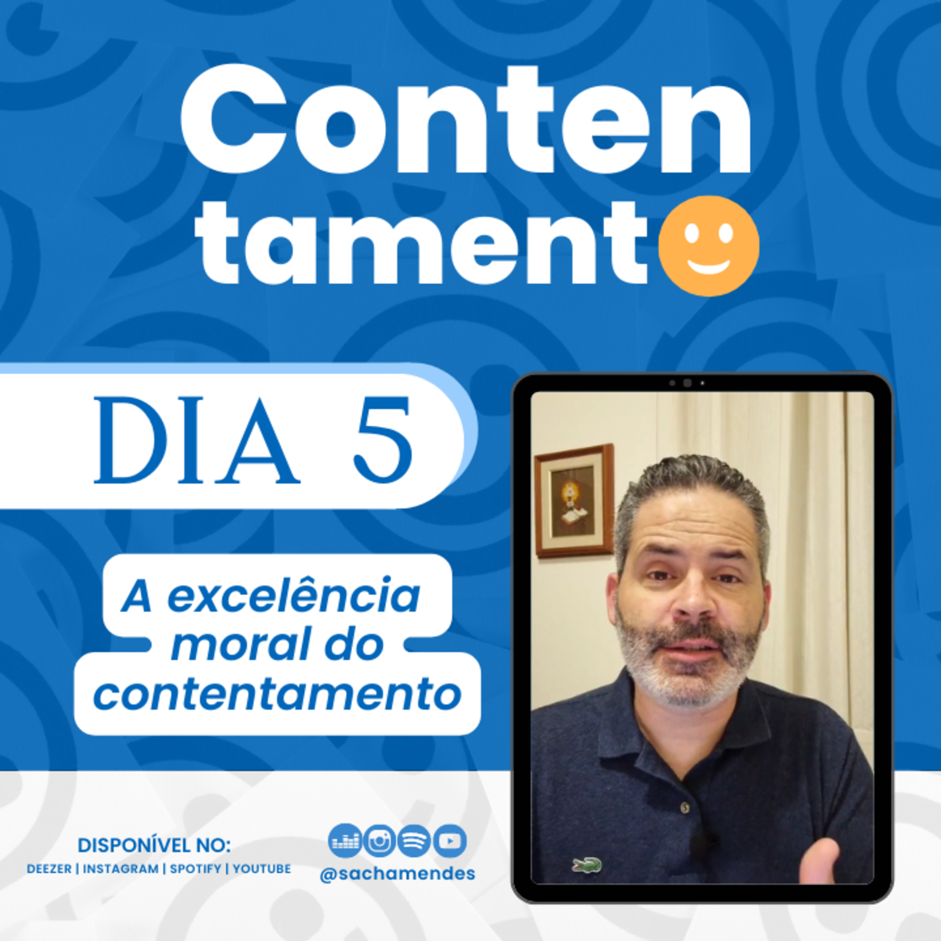 Série Contentamento - 5° DIA - A excelência moral do contentamento - Sacha Mendes