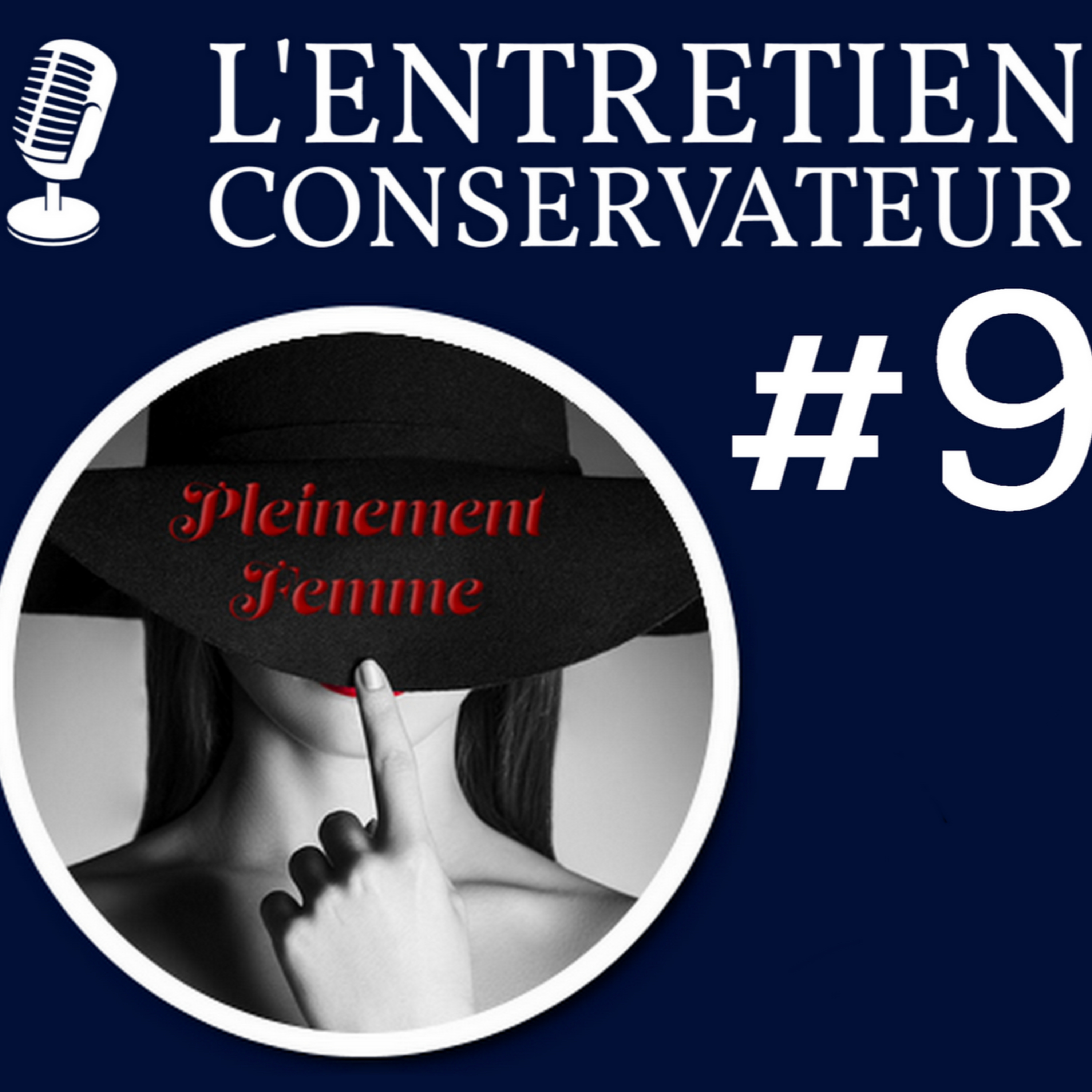 ÊTRE UNE FEMME CONSERVATRICE (ft. Pleinement Femme) - L'ENTRETIEN CONSERVATEUR #9