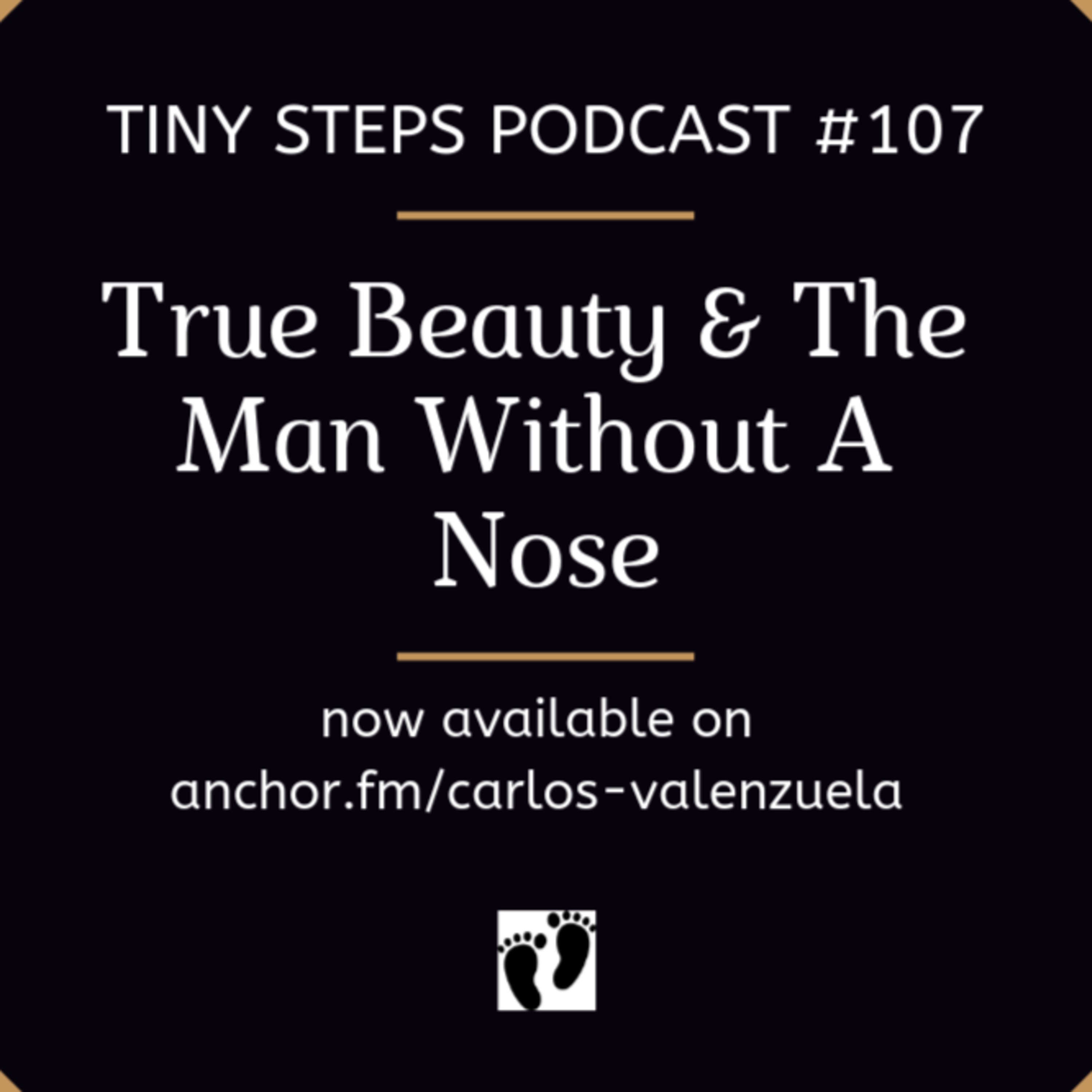 Podcast 107: True Beauty & The Man Without a Nose
