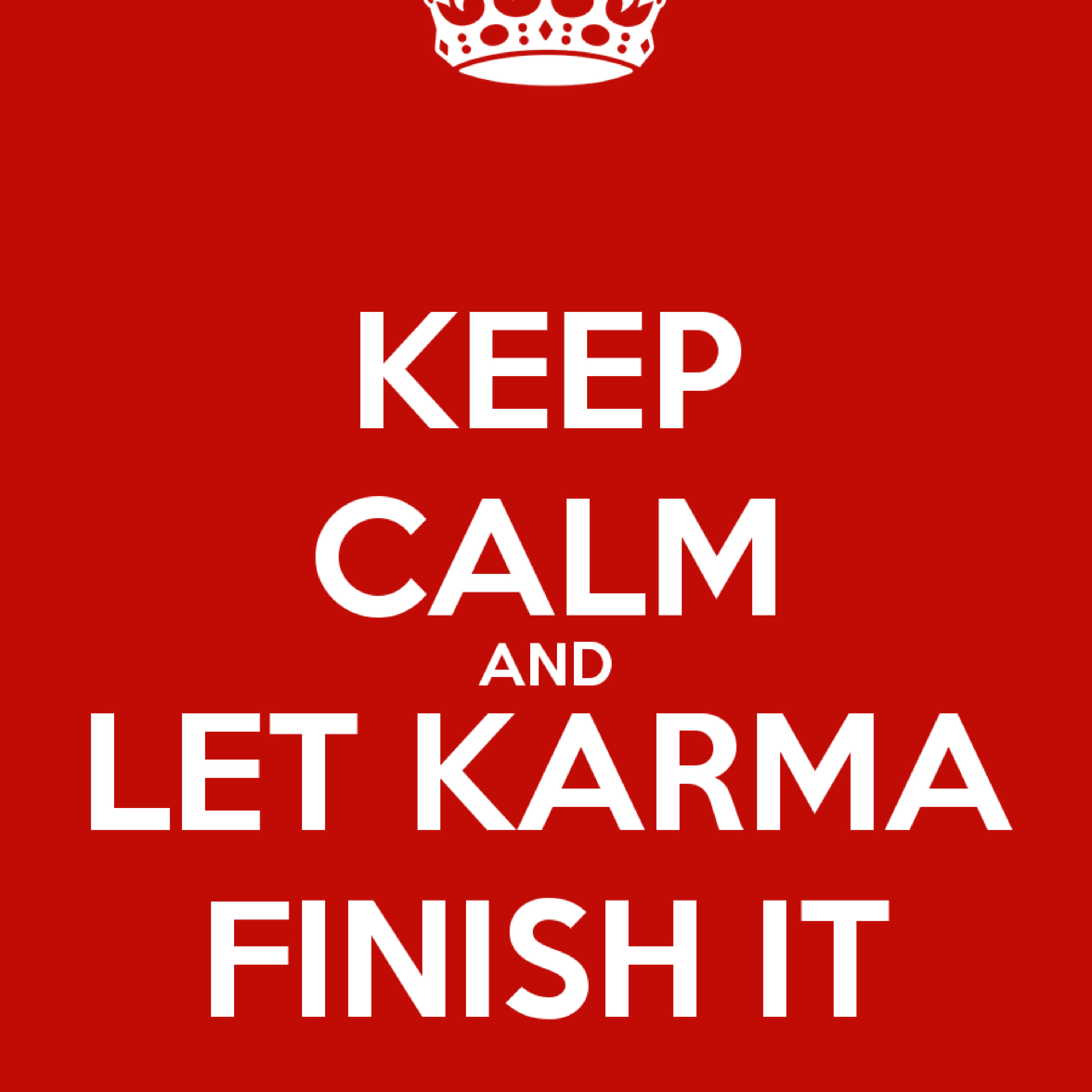 Podcast# 119 Keep Calm & Let Karma Finish It