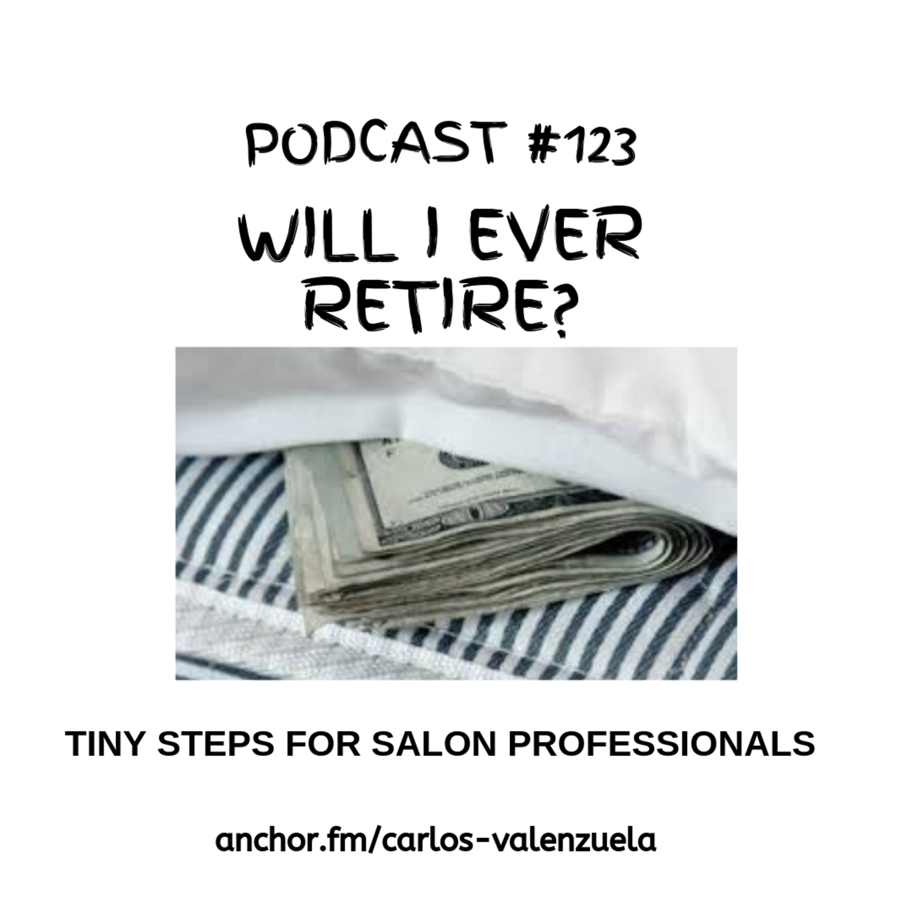 Podcast #104: Will I Ever Retire??