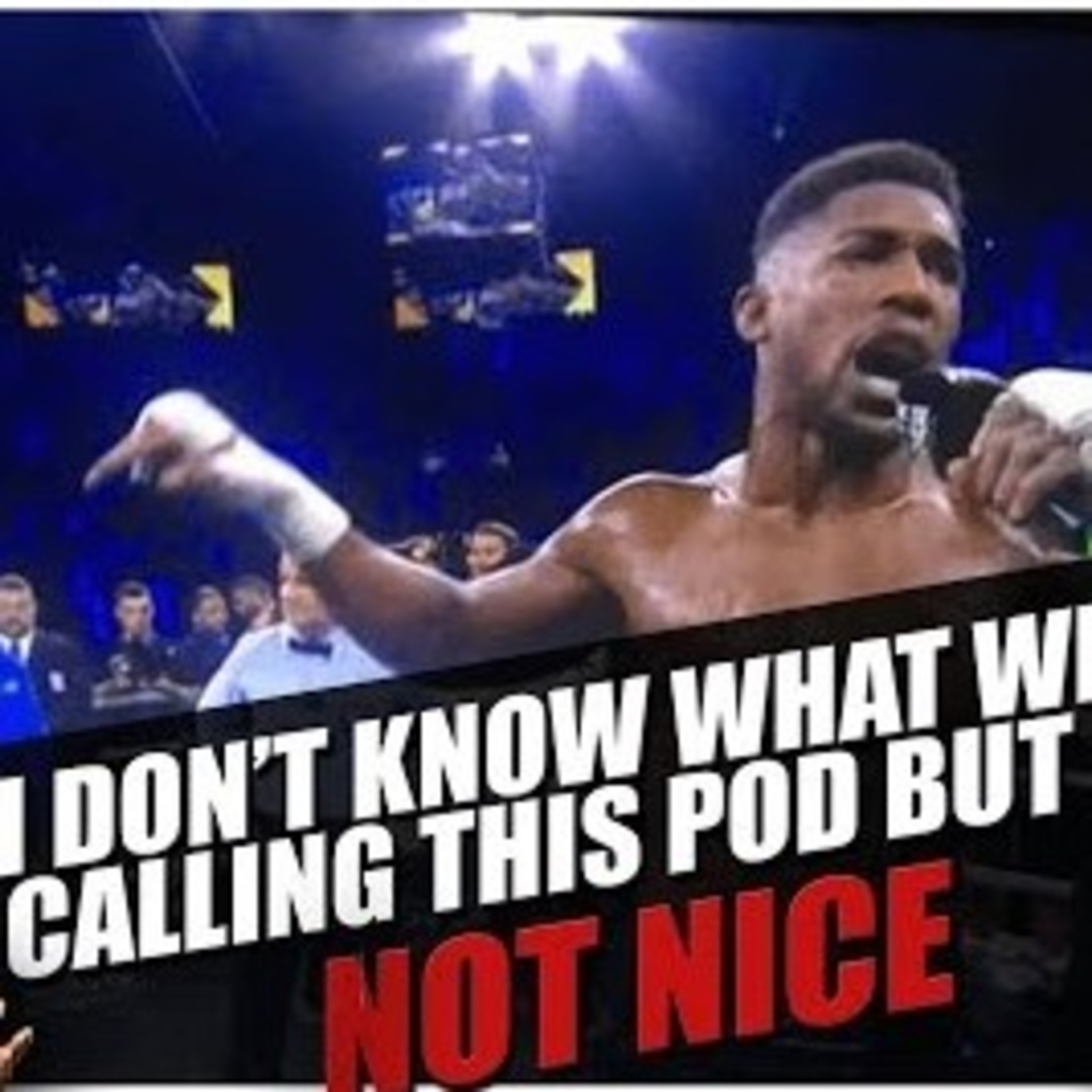 Ep 156 - 'I don't know what we're calling this pod, but it's NOT NICE'