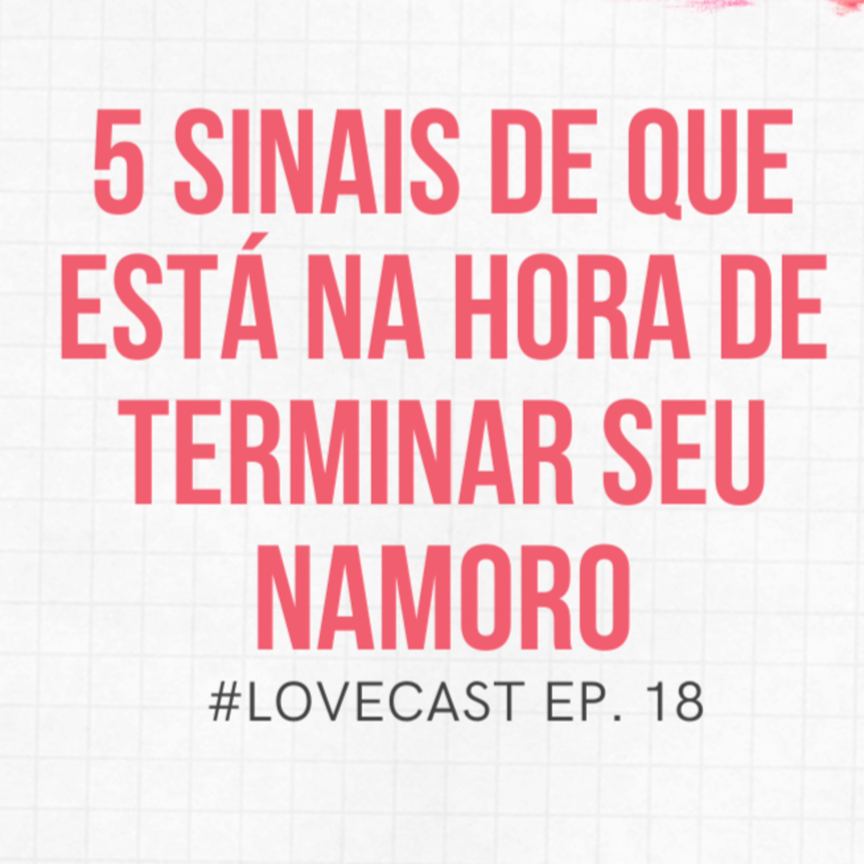 5 SINAIS DE QUE ESTÁ NA HORA DE TERMINAR SEU NAMORO episode artwork