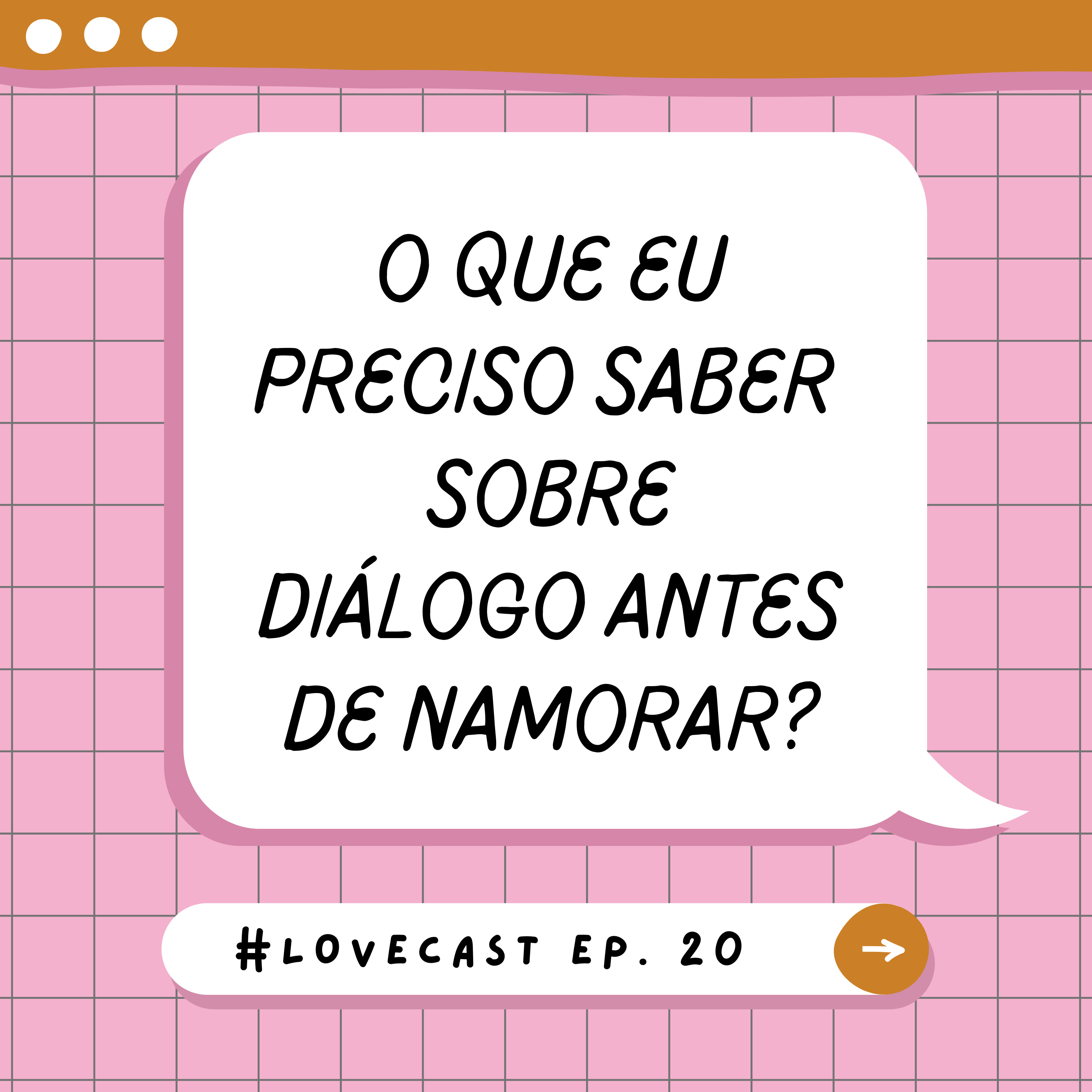 O QUE EU PRECISO SABER SOBRE DIÁLOGO ANTES DE COMEÇAR A NAMORAR? episode artwork
