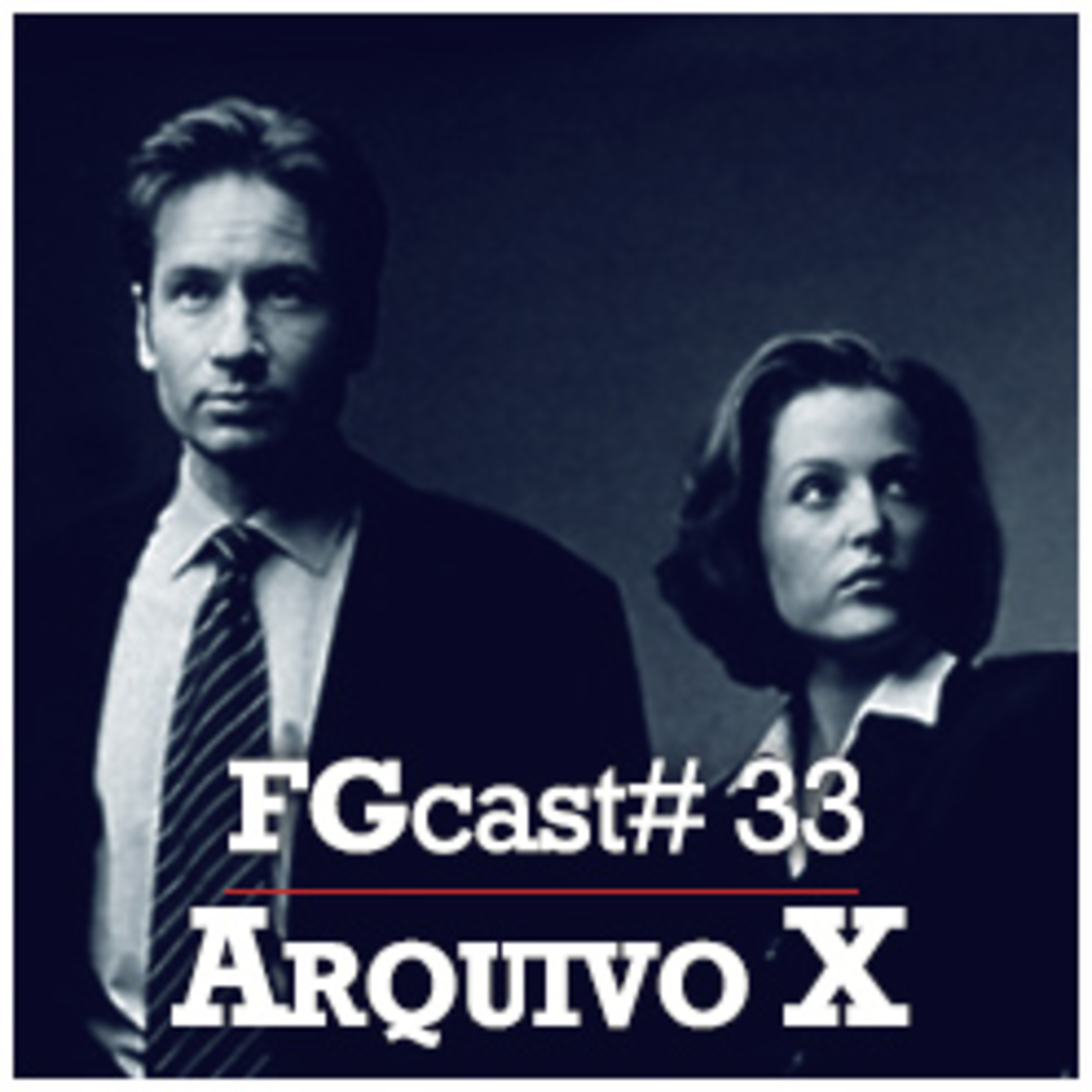 FGcast #033 - Arquivo X (X-Files) episode artwork