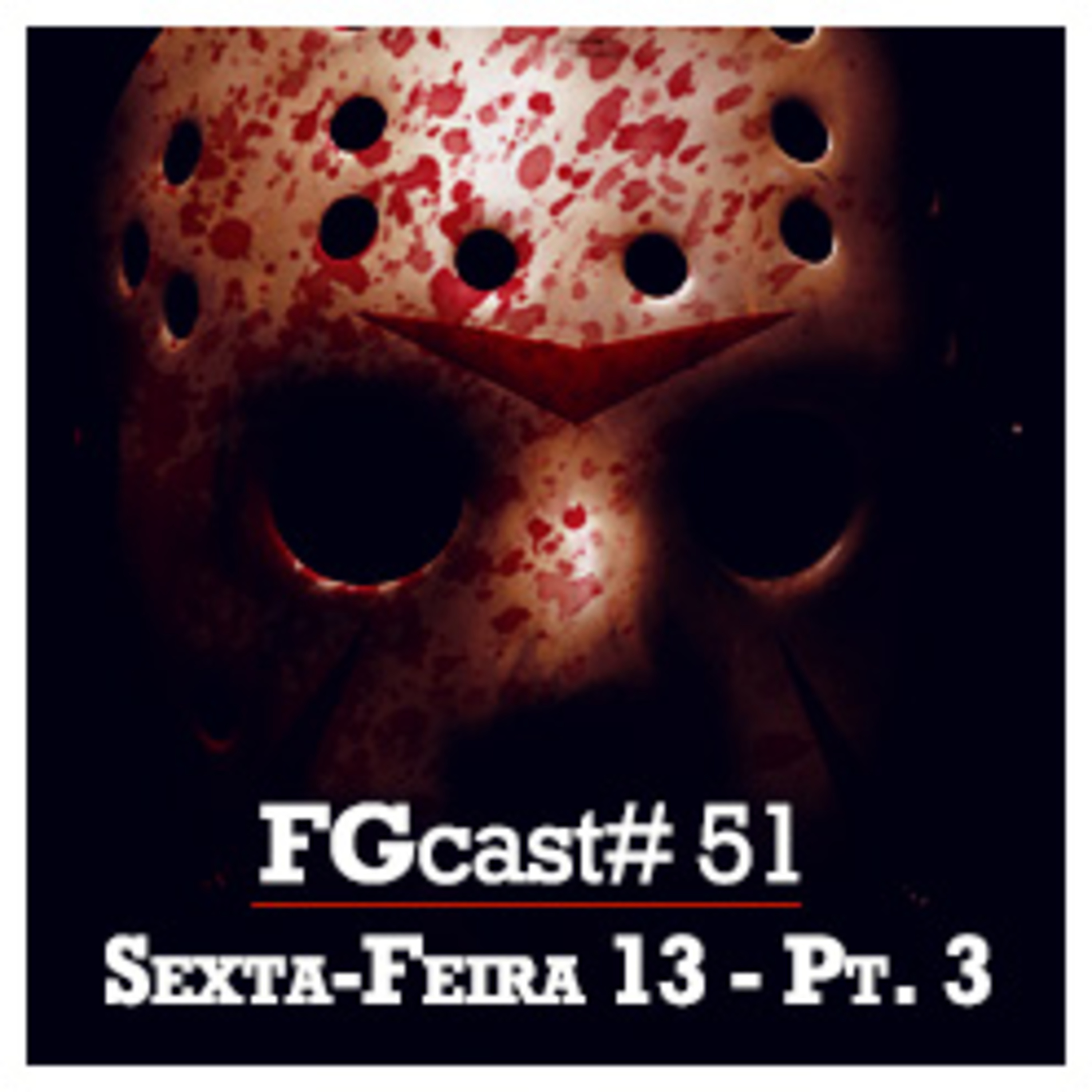 FGcast #051 – Sexta-Feira 13 - Parte 3 episode artwork