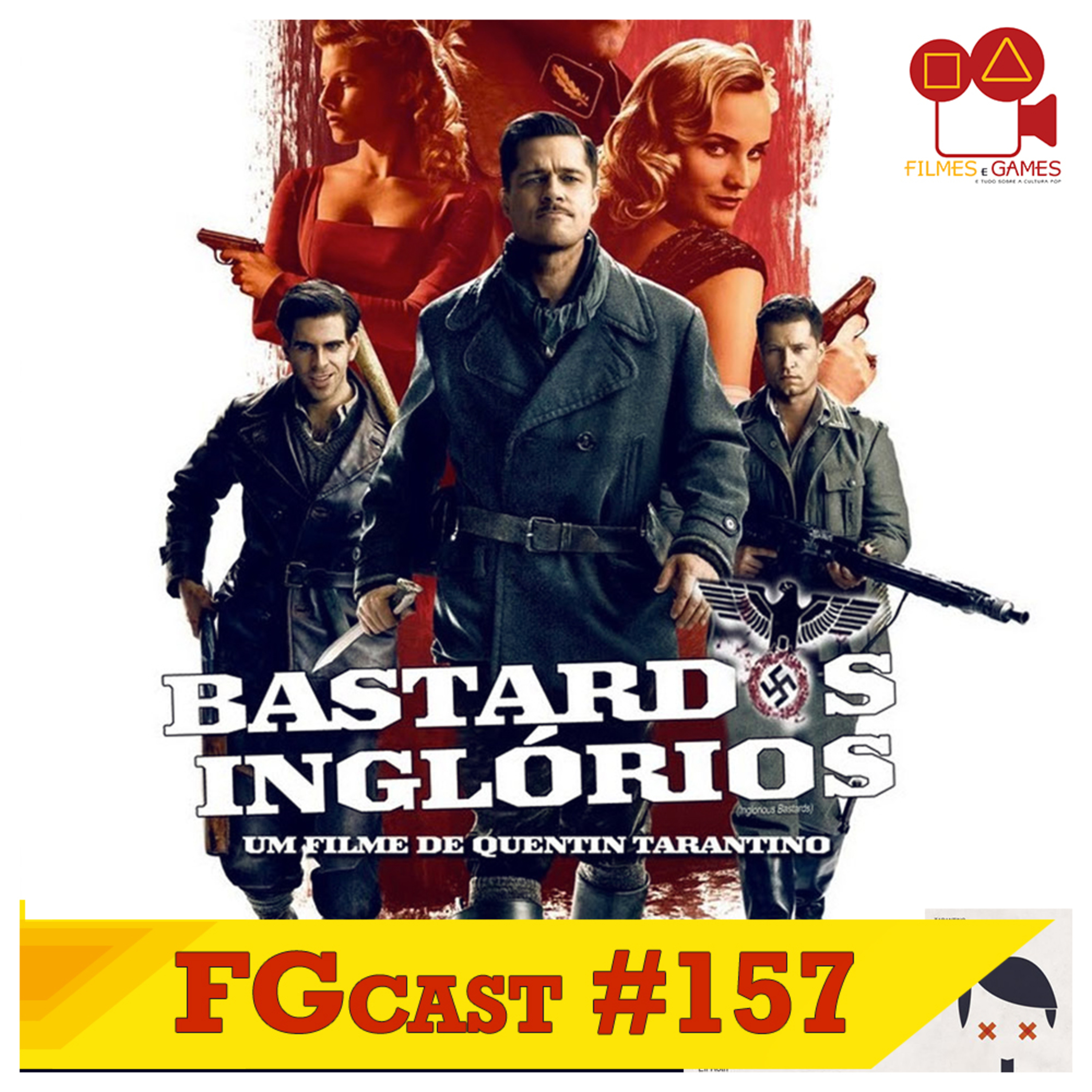 FGcast #157 - Bastardos Inglórios (Inglourious Basterds, 2009)