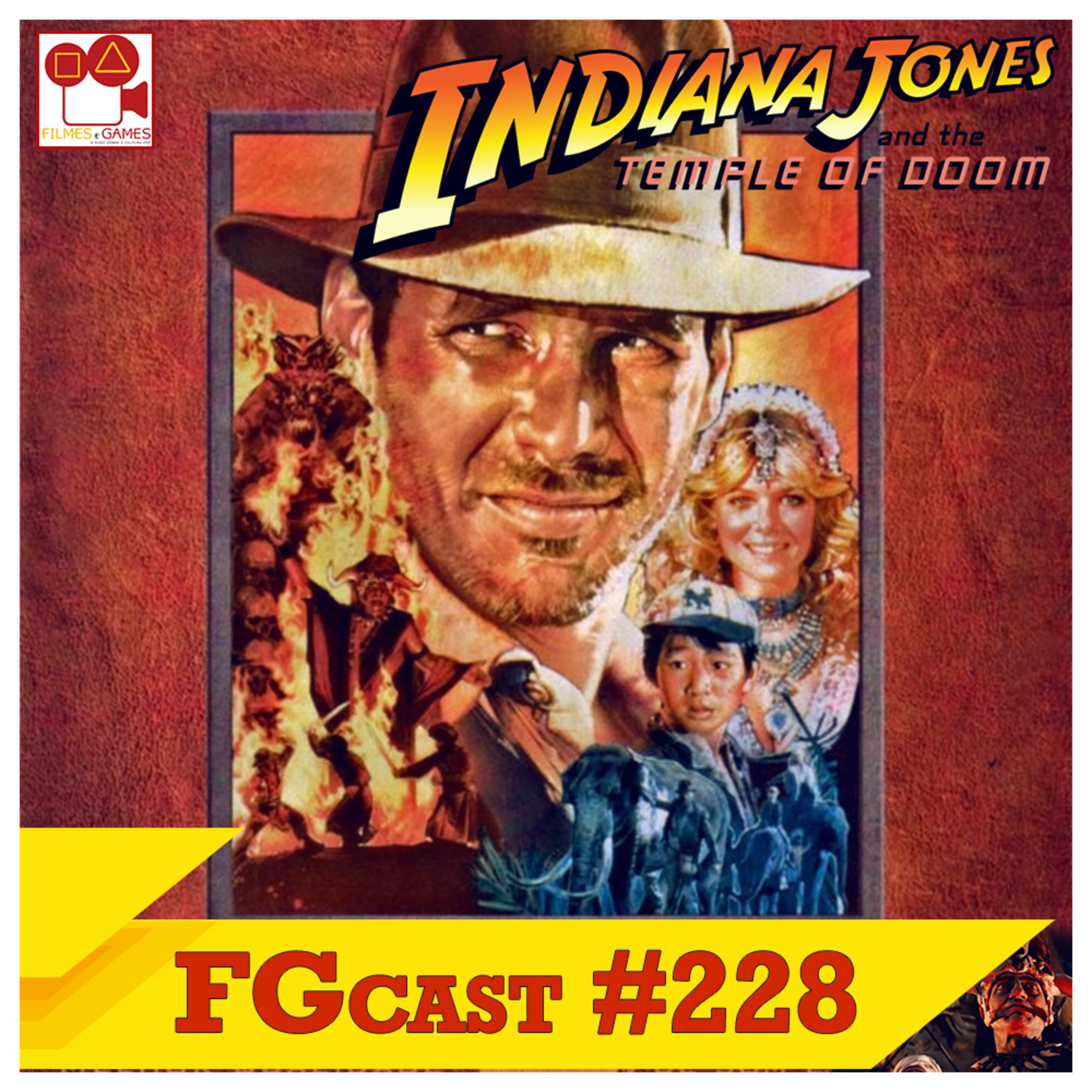 FGcast #228 - Indiana Jones e o Templo da Perdição (Indiana Jones and the Temple of Doom, 1984) episode artwork