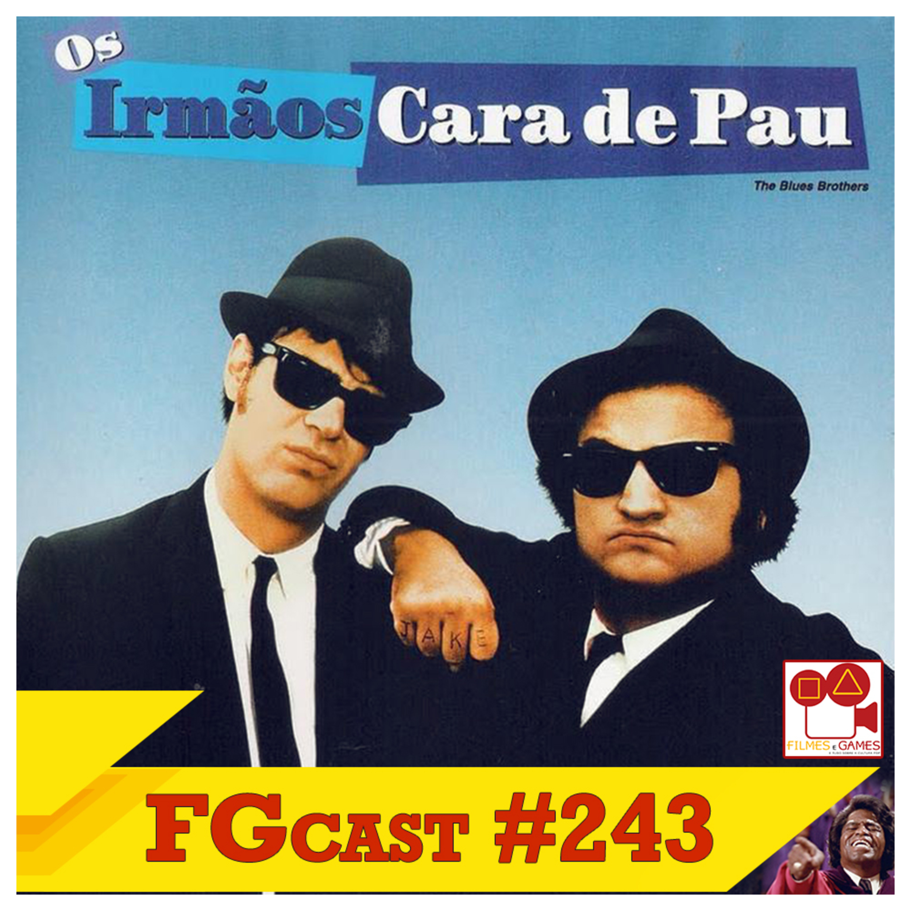 FGcast #243 - Os Irmãos Cara de Pau (The Blues Brothers, 1980) episode artwork